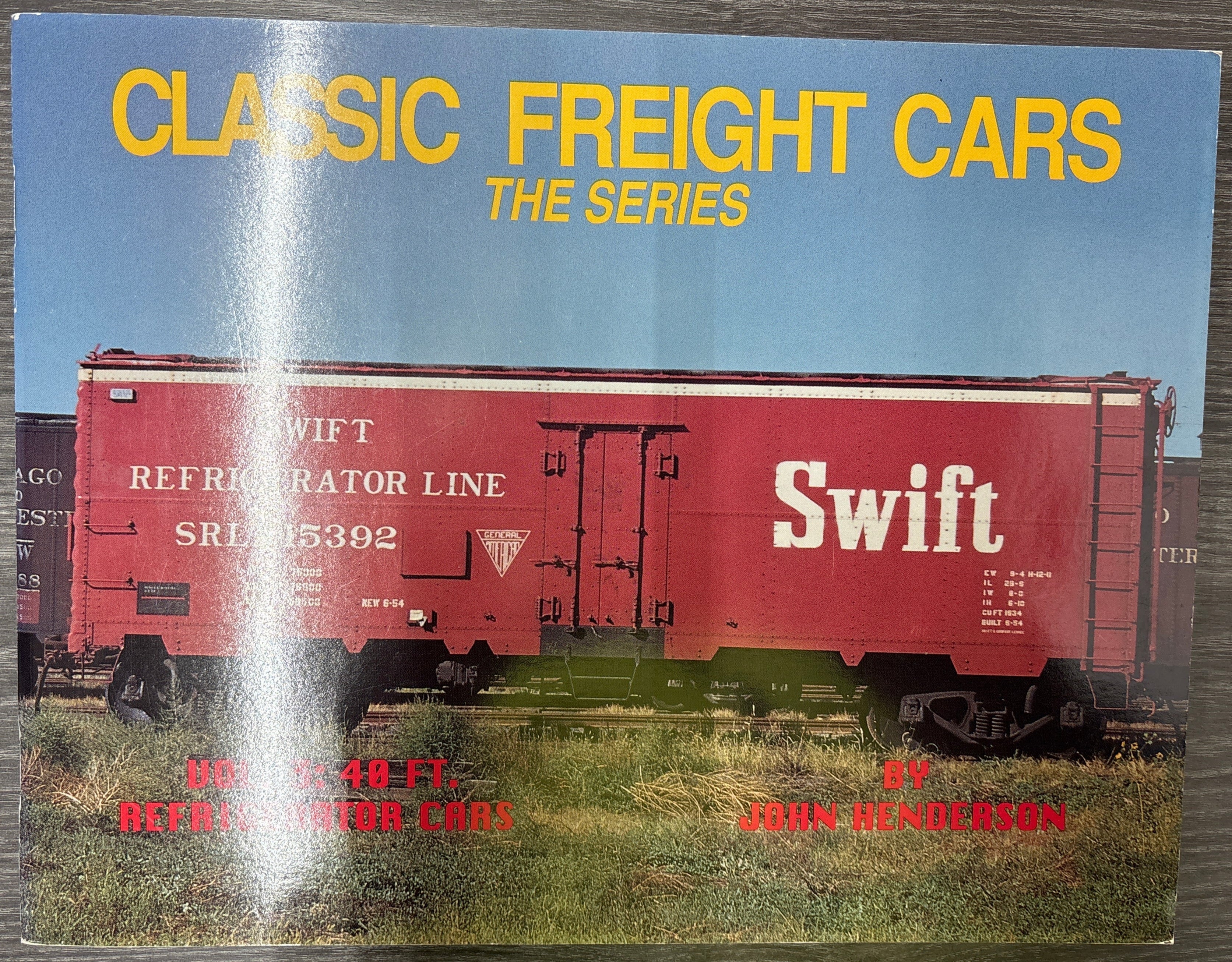 Classic Freight Cars The Series Vol. 3: 40 Ft. Refrigerator Cars by John Henderson