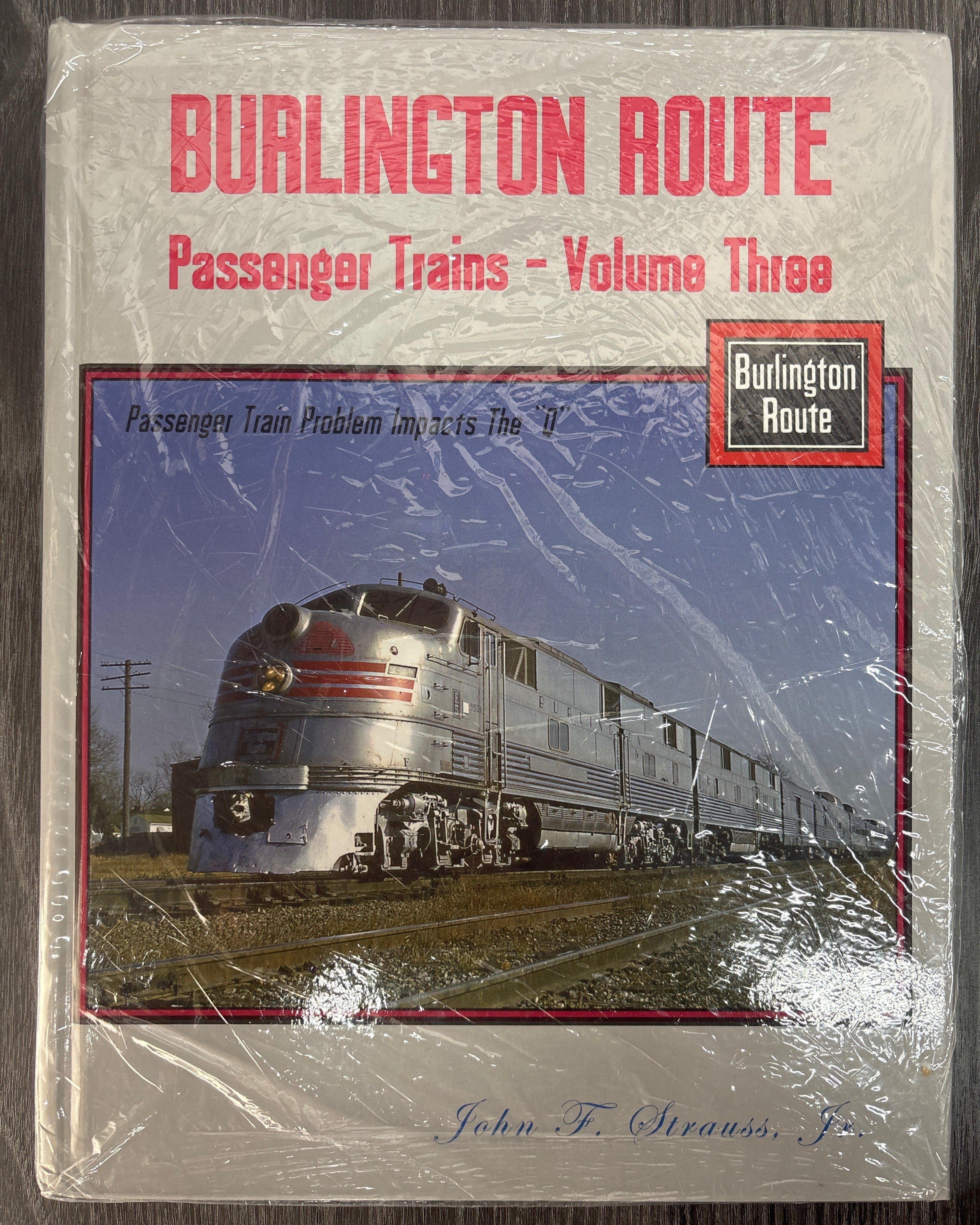 Burlington Route Passenger Trains Volume Three by John F. Strauss, Jr.