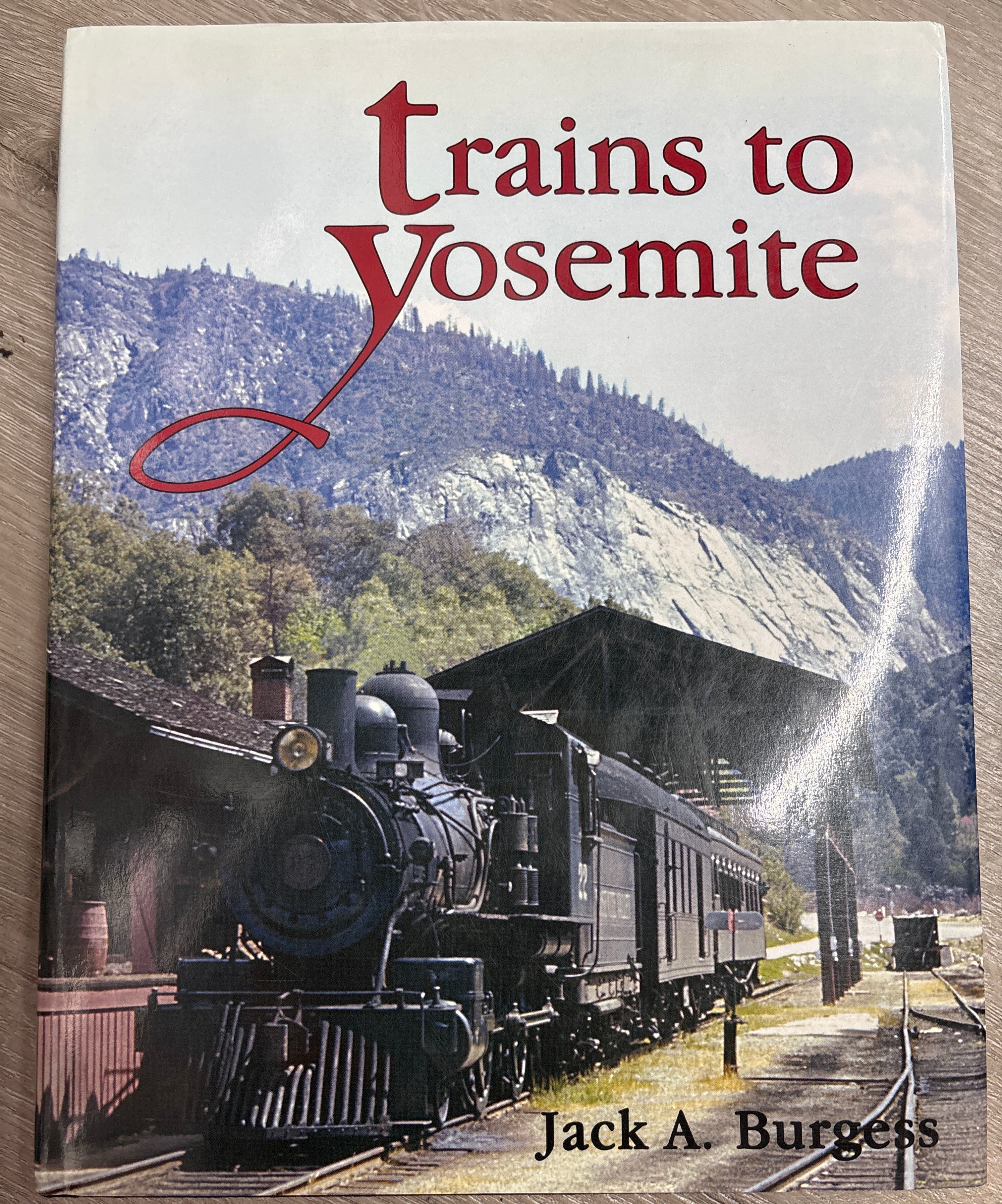 Signature Press Trains to Yosemite by Jack A. Burgess