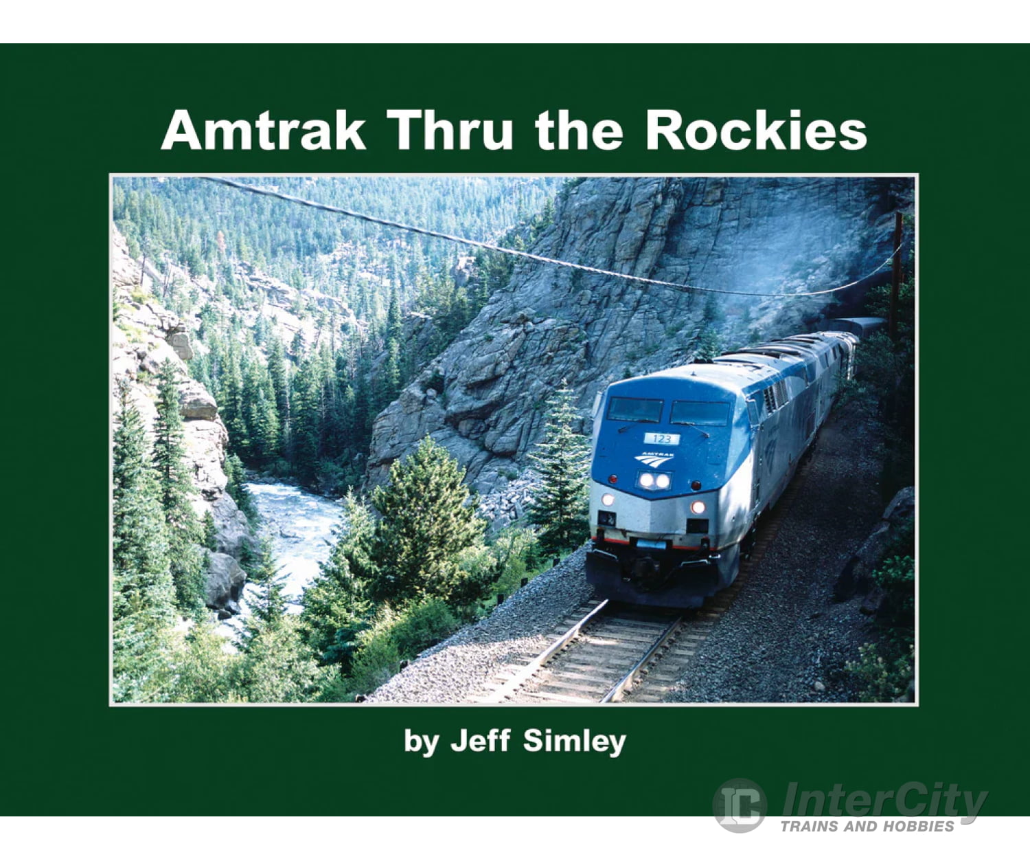 Amtrak Thru The Rockies By Jeff Simley Morning Sun Books