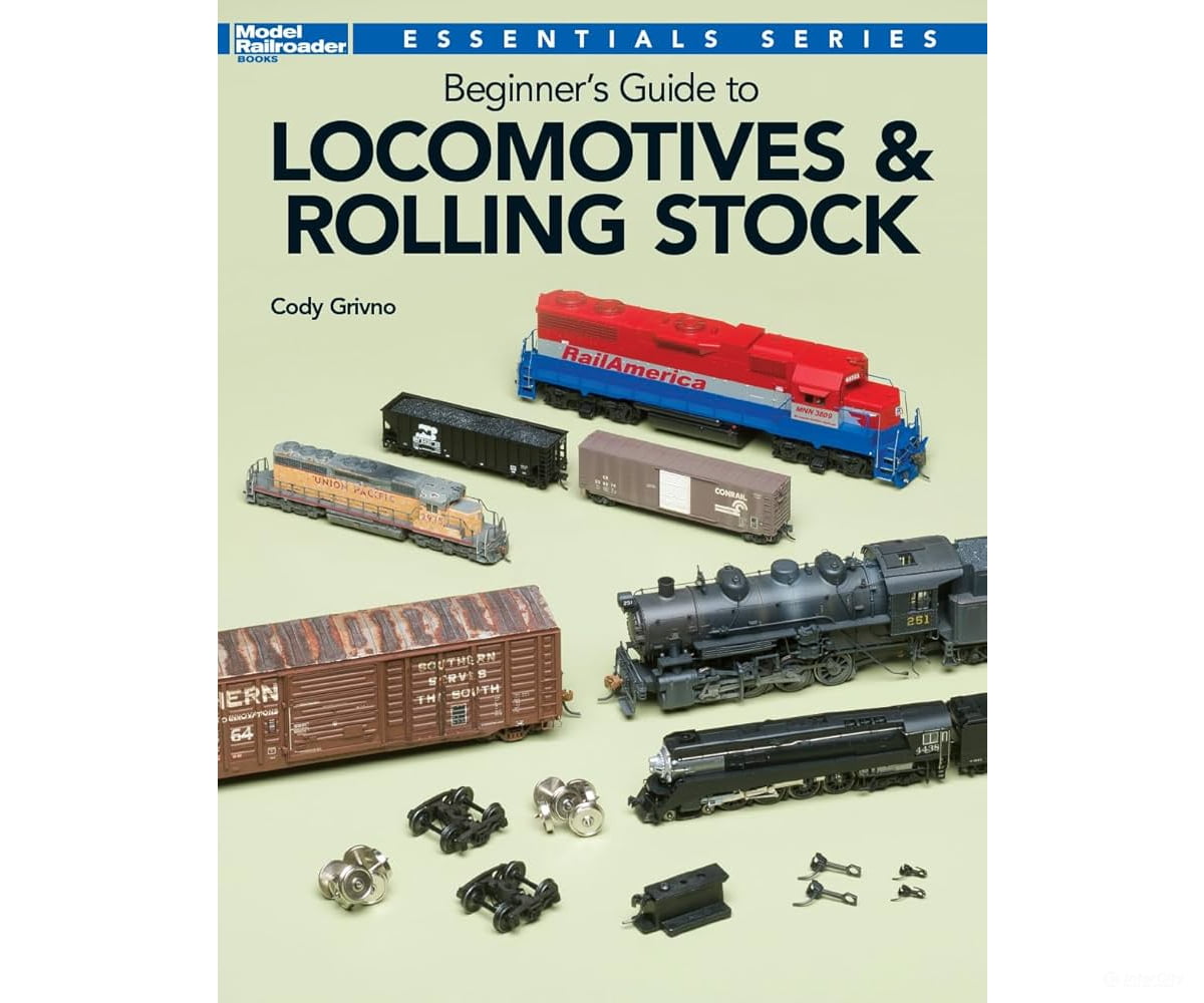 Beginner’s guide to Locomotive & Rolling Stock by Cody Grivno Kalmbach Books