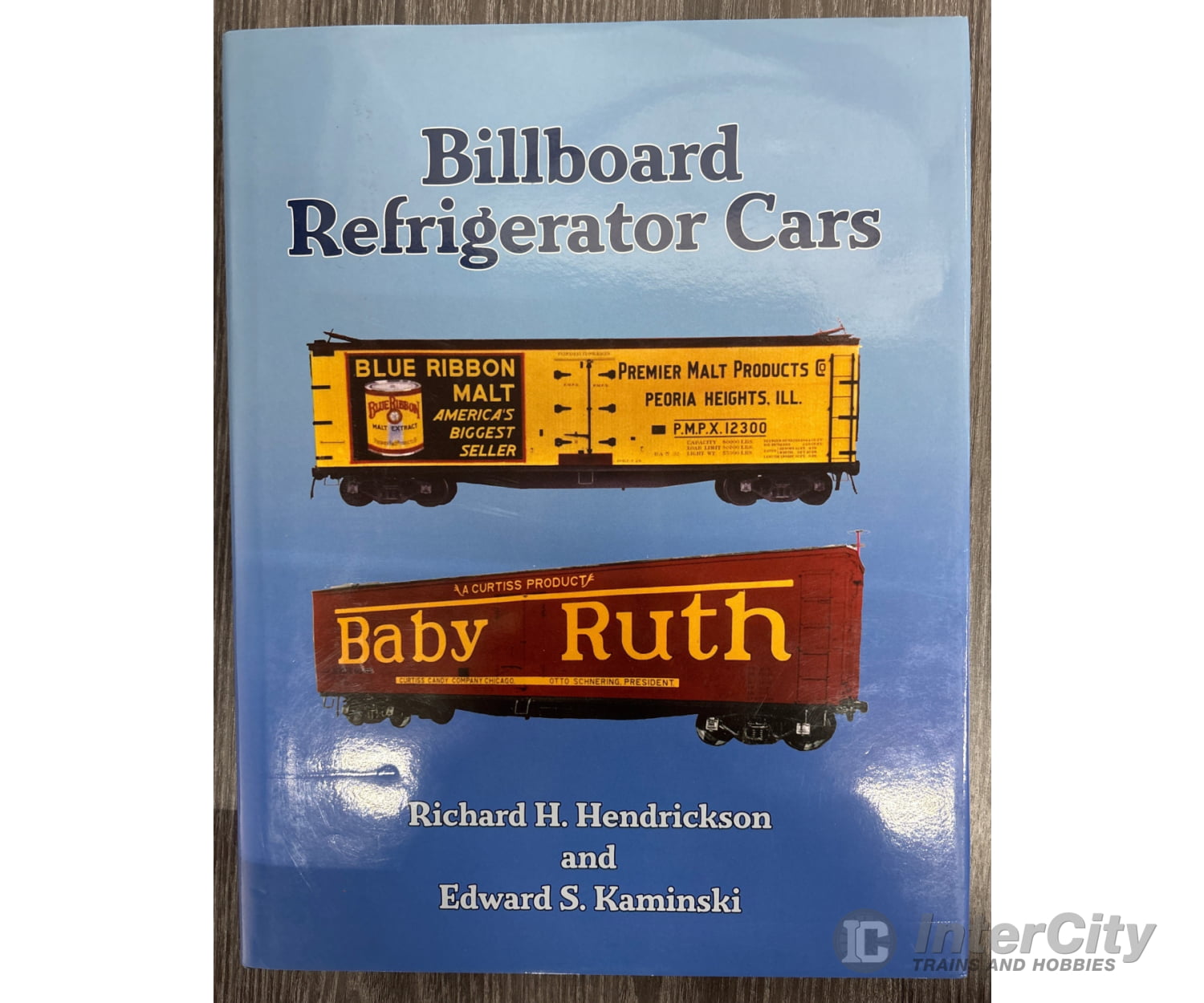 Billboard Refrigerator Cars by Richard H. Hendrickson and Edward S. Kaminski Books