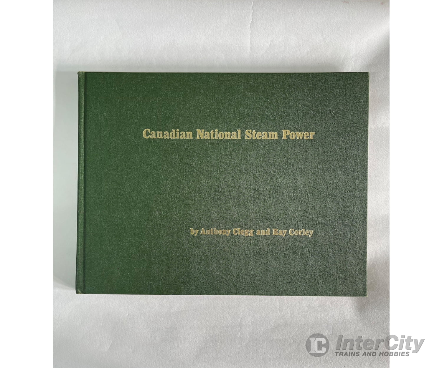 Canadian National Steam Power By Ray Clegg Anthony & Corley Books