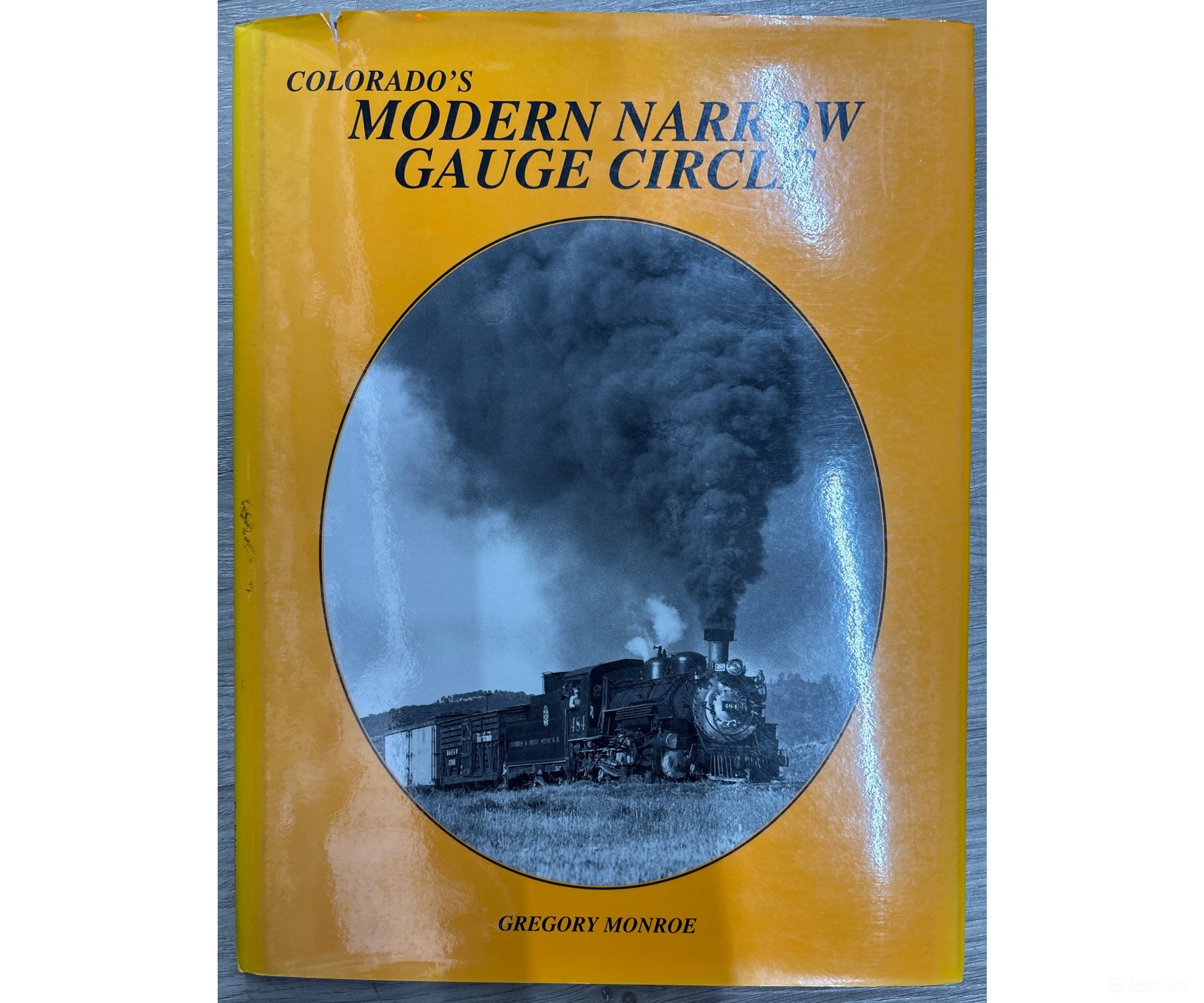 Colorado’s Modern Narrow Gauge Circle by Gregory Monroe Books