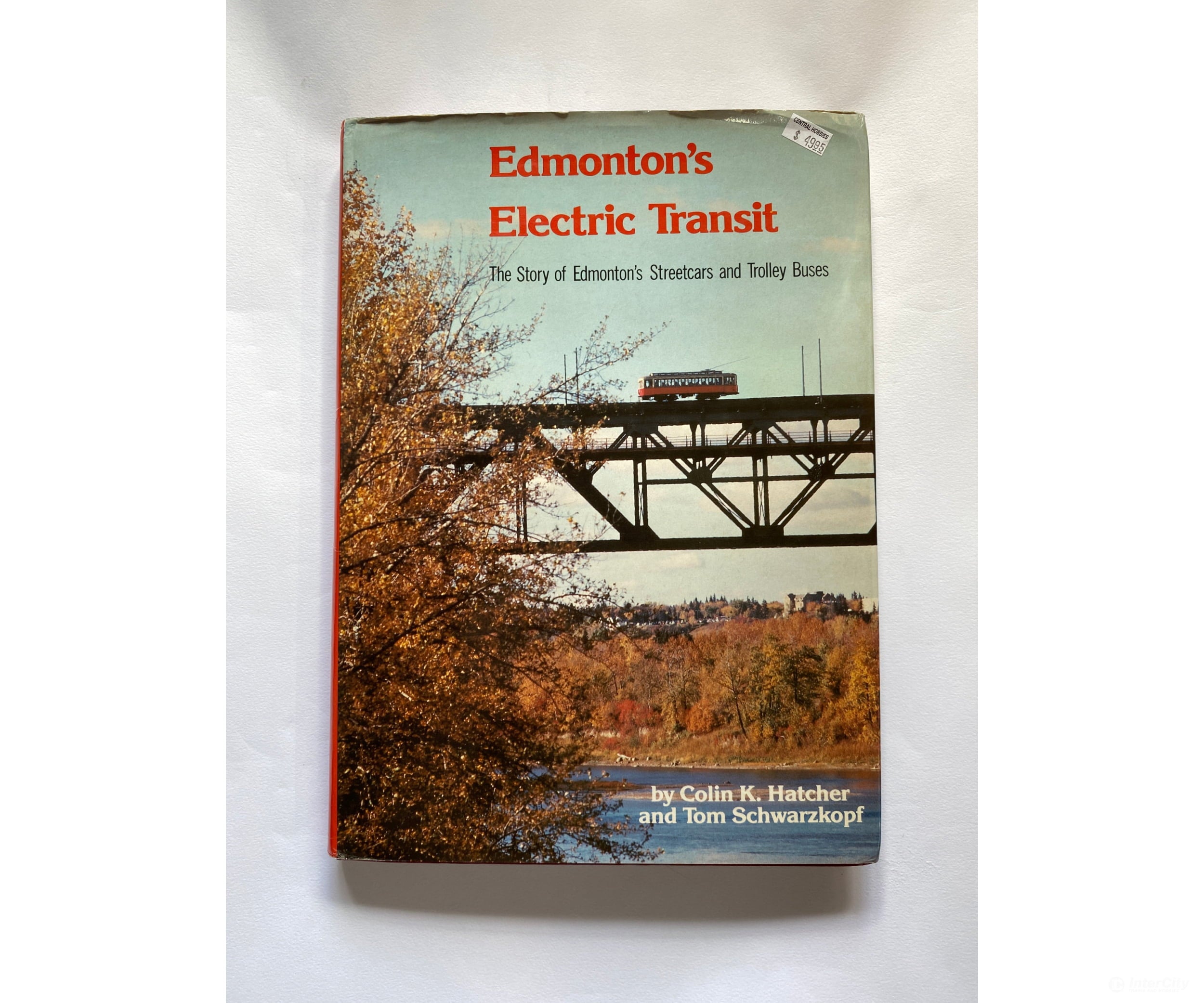 Edmonton’s Electric Transit By Colin K. Hatcher & Tom Schwarzkopf Railfare Books