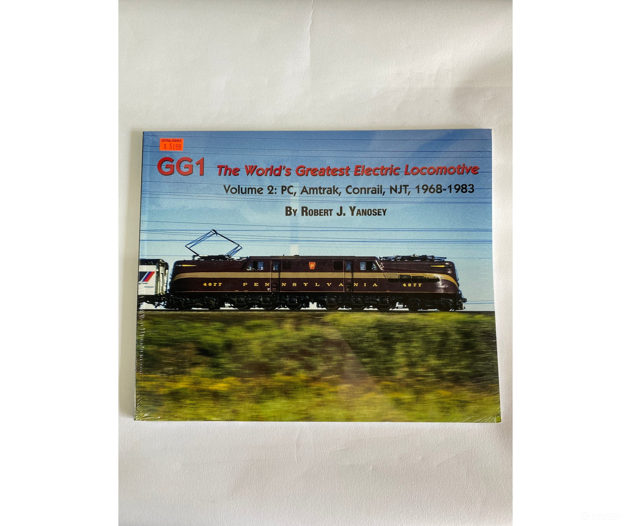 Gg1 The World’s Greatest Electric Locomotive Volume 2: By Robert J. Yanosey Morning Sun Books