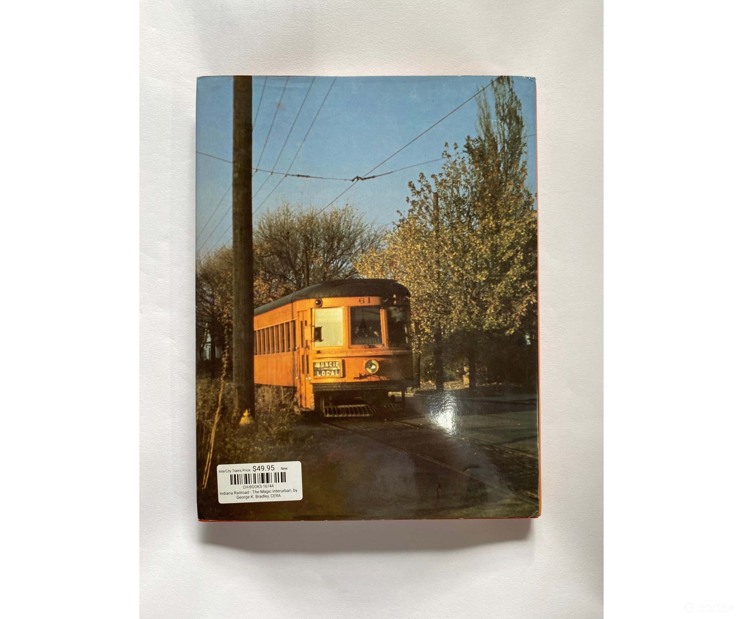 Indiana Railroad - The Magic Interurban By George K. Bradley Cera Books
