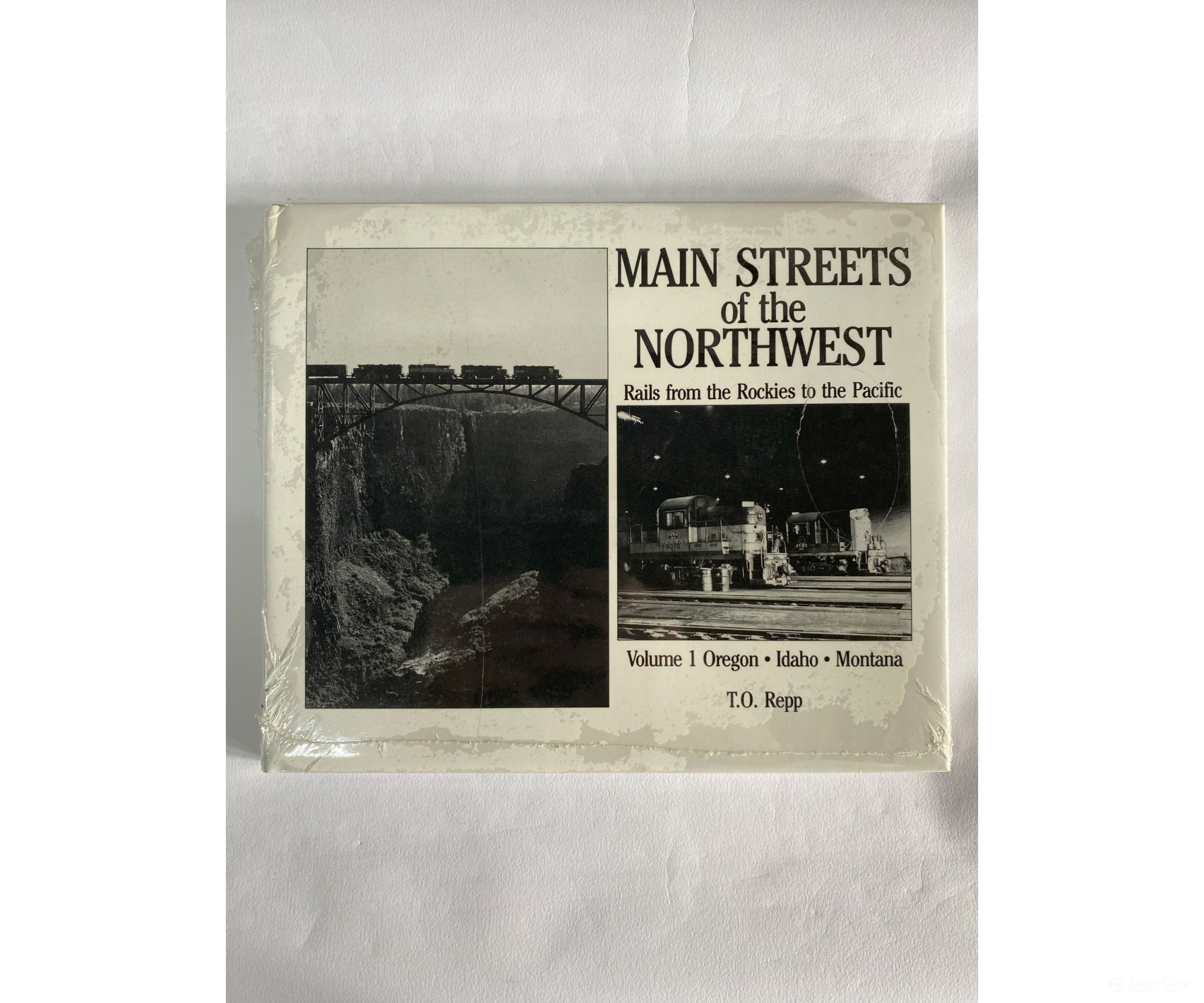 Main Streets Of The Northwest: Rails From Rockies To Pacific Volume 1 Oregon Idaho By T. O. Repp