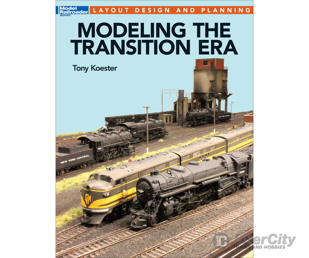 Modeling the Transition Era by Tony Koester Kalmbach Books