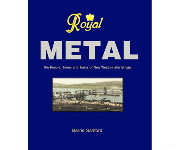 Royal Metal The People Times And Trains Of New Westminster Bridge By Barrie Sanford - Hardcover