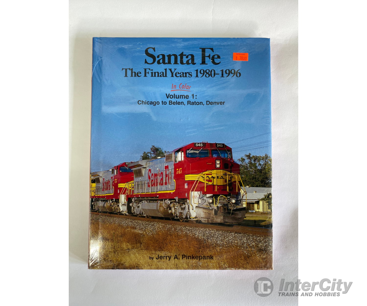 Santa Fe The Final Years In Color Volume 1: Chicago To Belen Raton And Denver 1980-1996 By Jerry A.