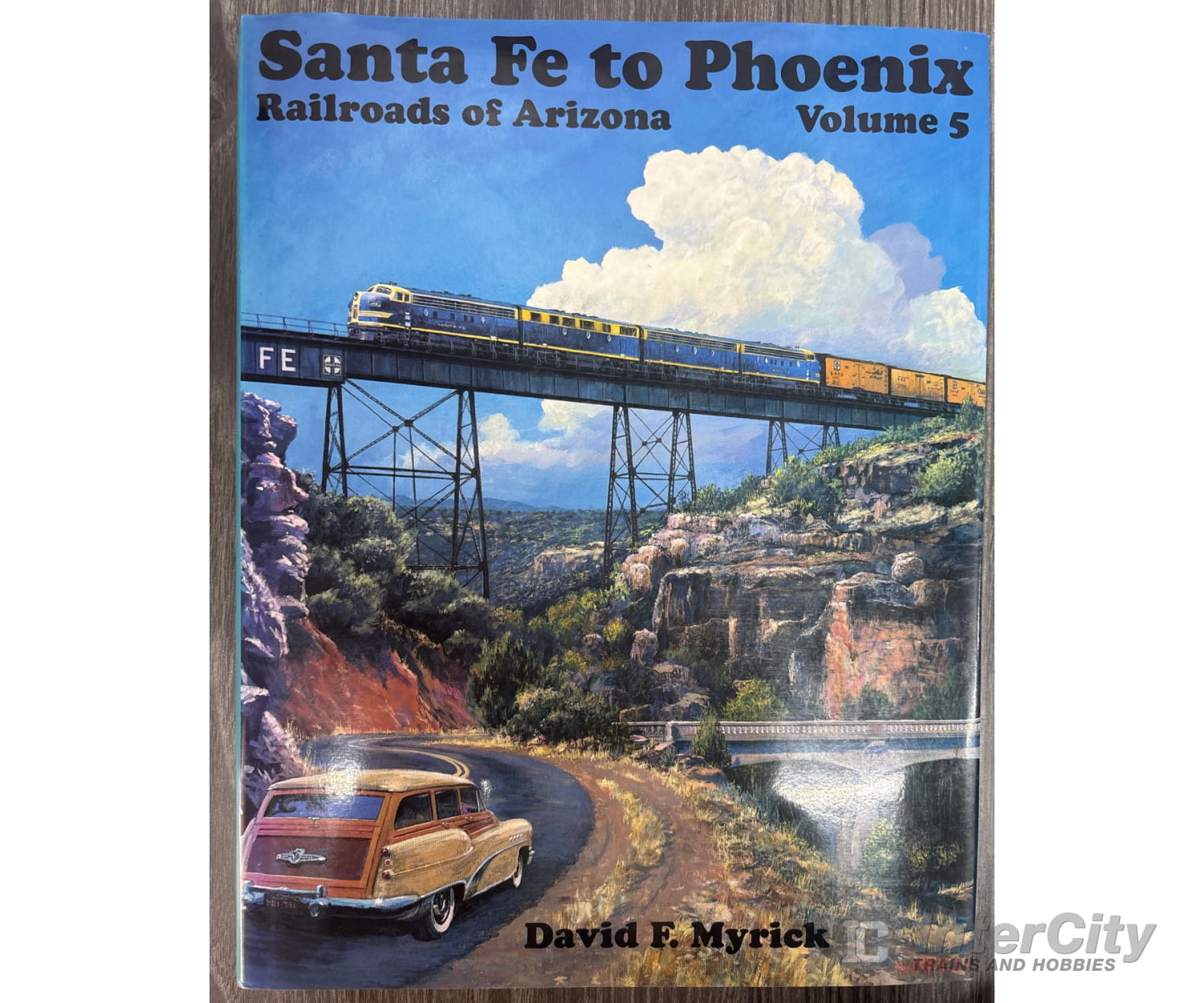 Santa Fe to Phoenix Railroads of Arizona Volume 5 by David F. Myrick Books