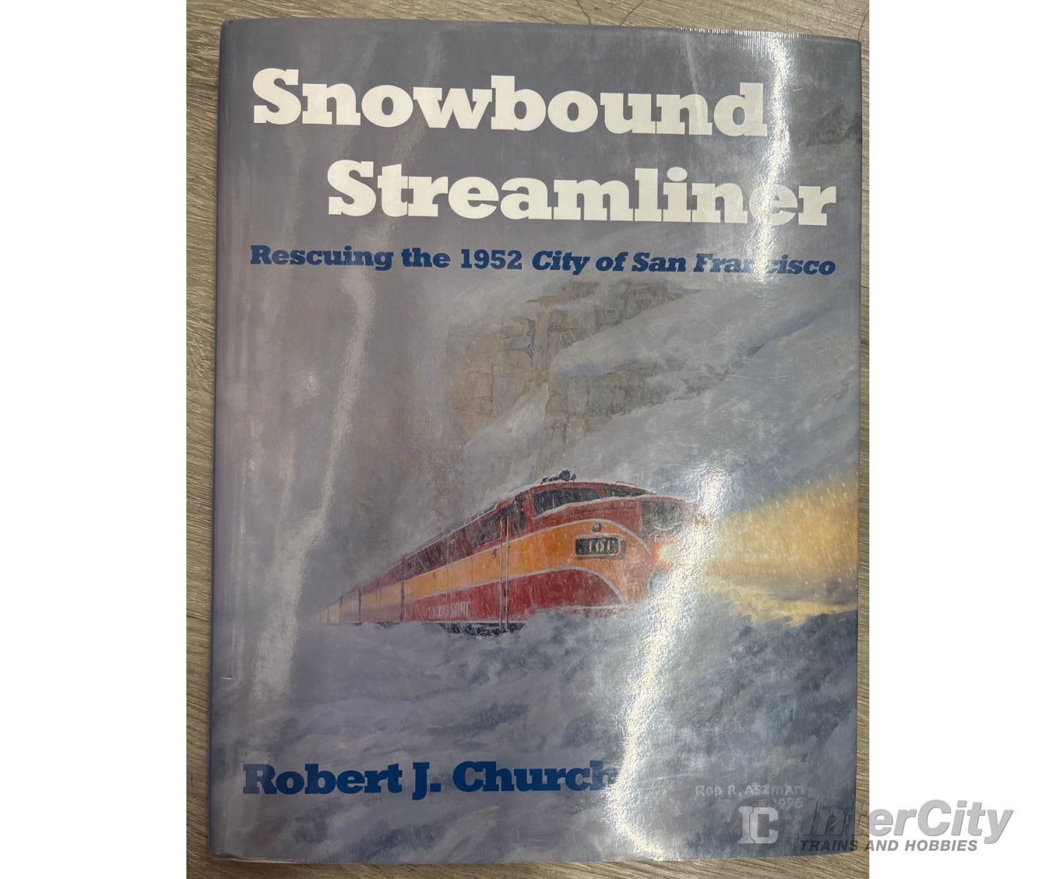 Signature Press Snowbound Streamliner: Rescuing the 1952 City of San Francisco by Robert J. Church Books