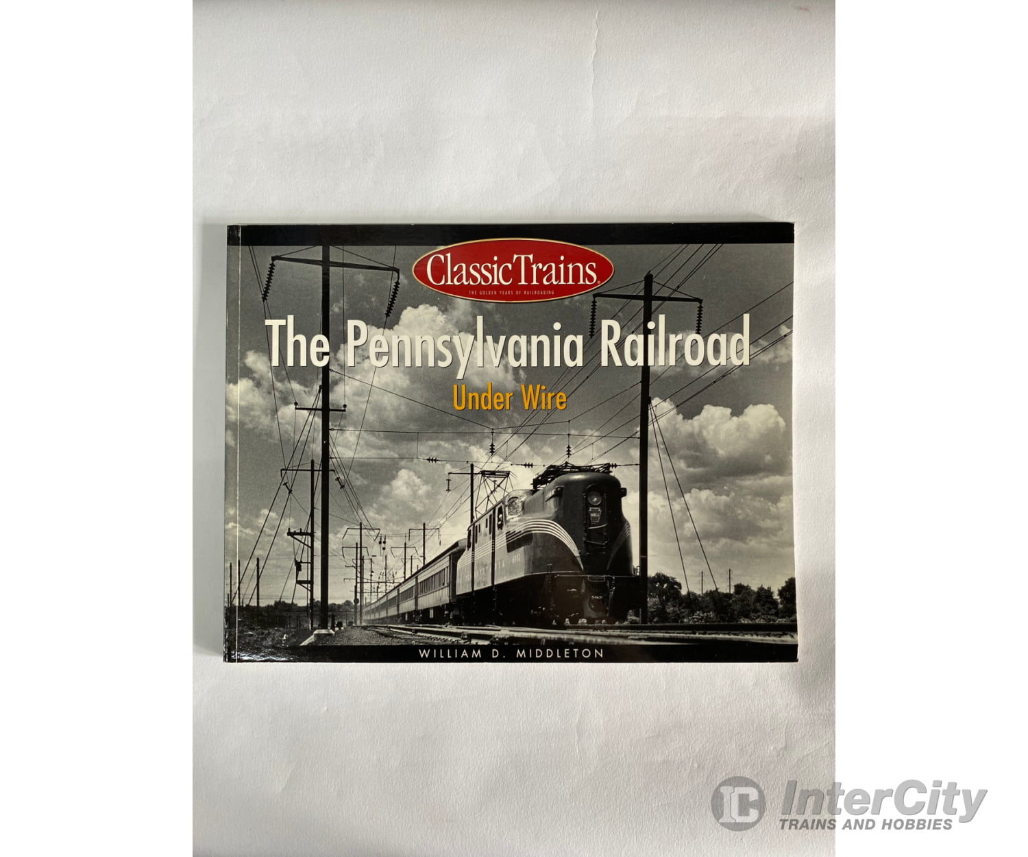 The Pennsylvania Railroad Under Wire By William D. Middleton Books