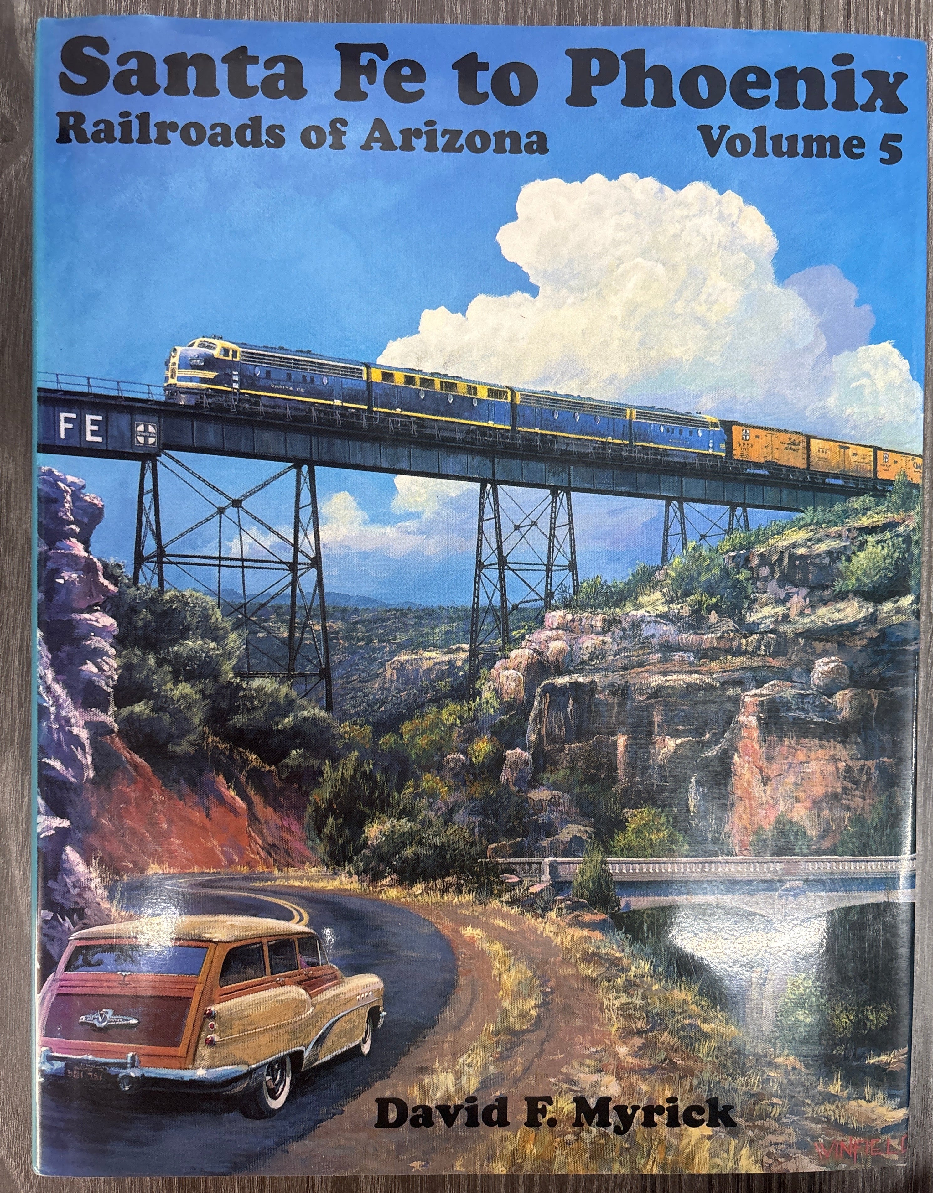 Santa Fe to Phoenix Railroads of Arizona Volume 5 by David F. Myrick
