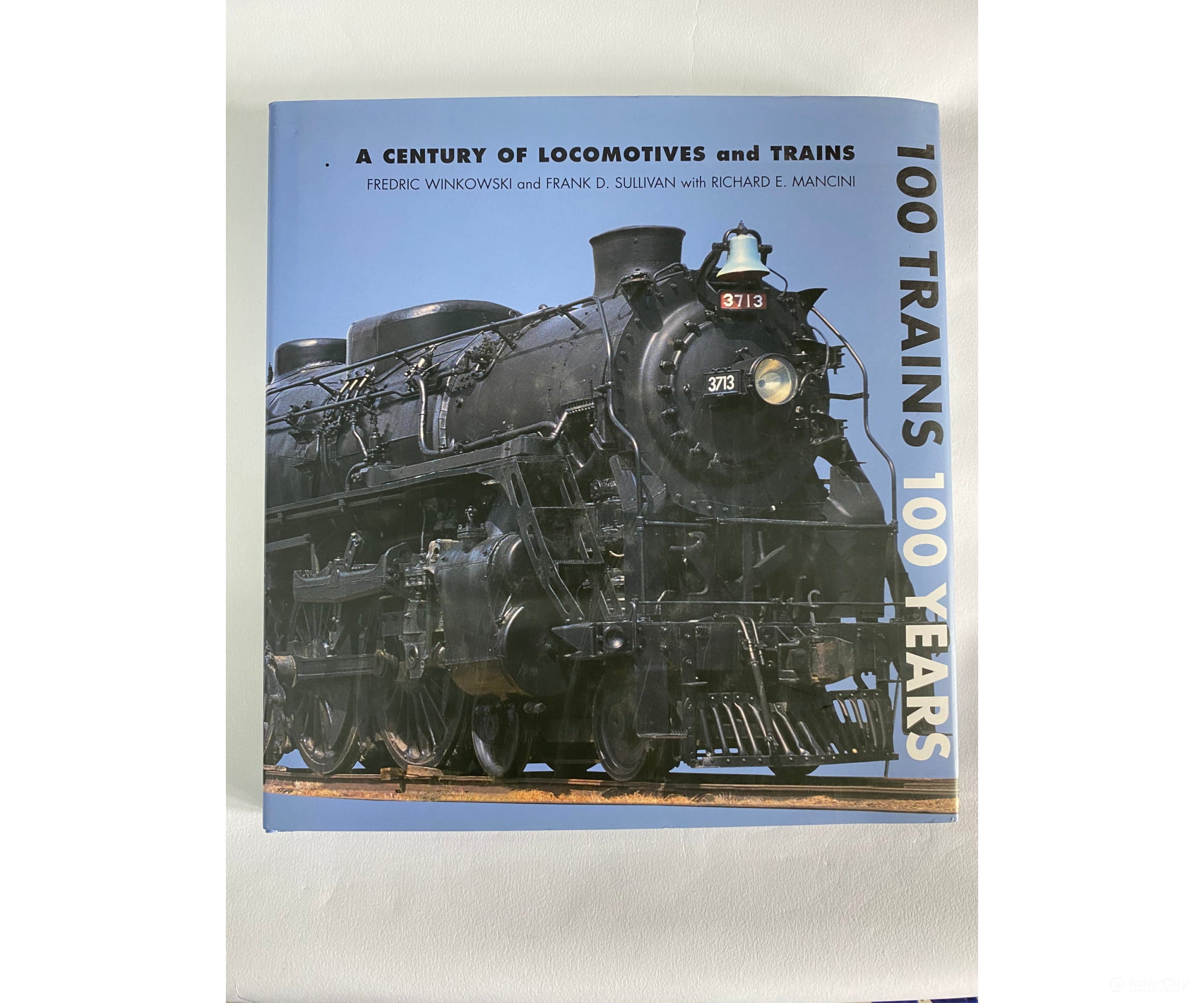 100 Trains Years: A Century Of Locomotives And By Richard E. Mancini Fred Winkowski Frank D.
