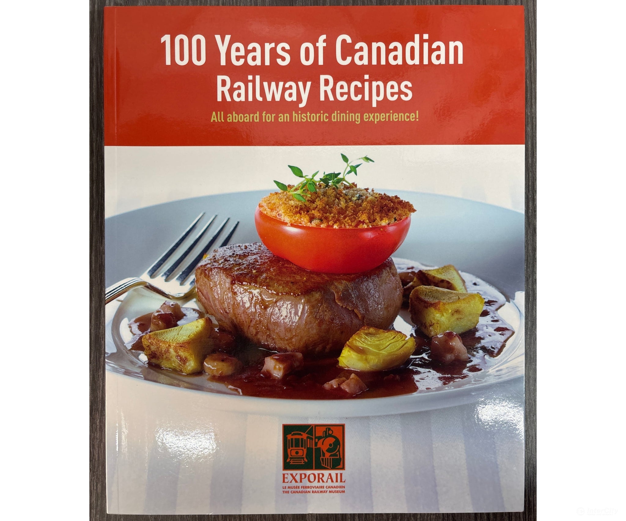 100 Years of Canadian Railway Recipes: All aboard for an historic dining experience! Books