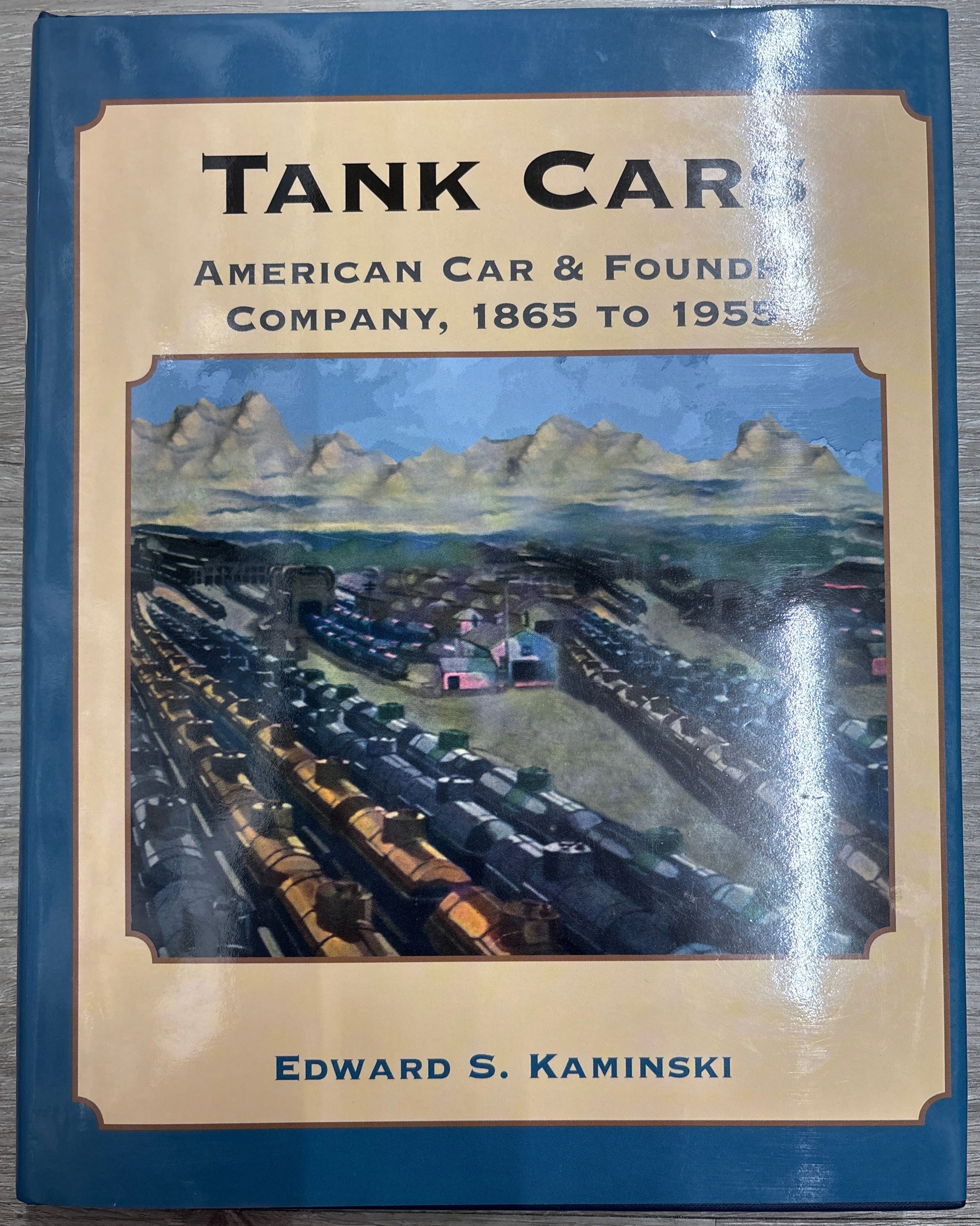Signature Press 930012-09-04 Tank Cars: American Car & Foundry Company, 1865-1955 by Edward S. Kaminski