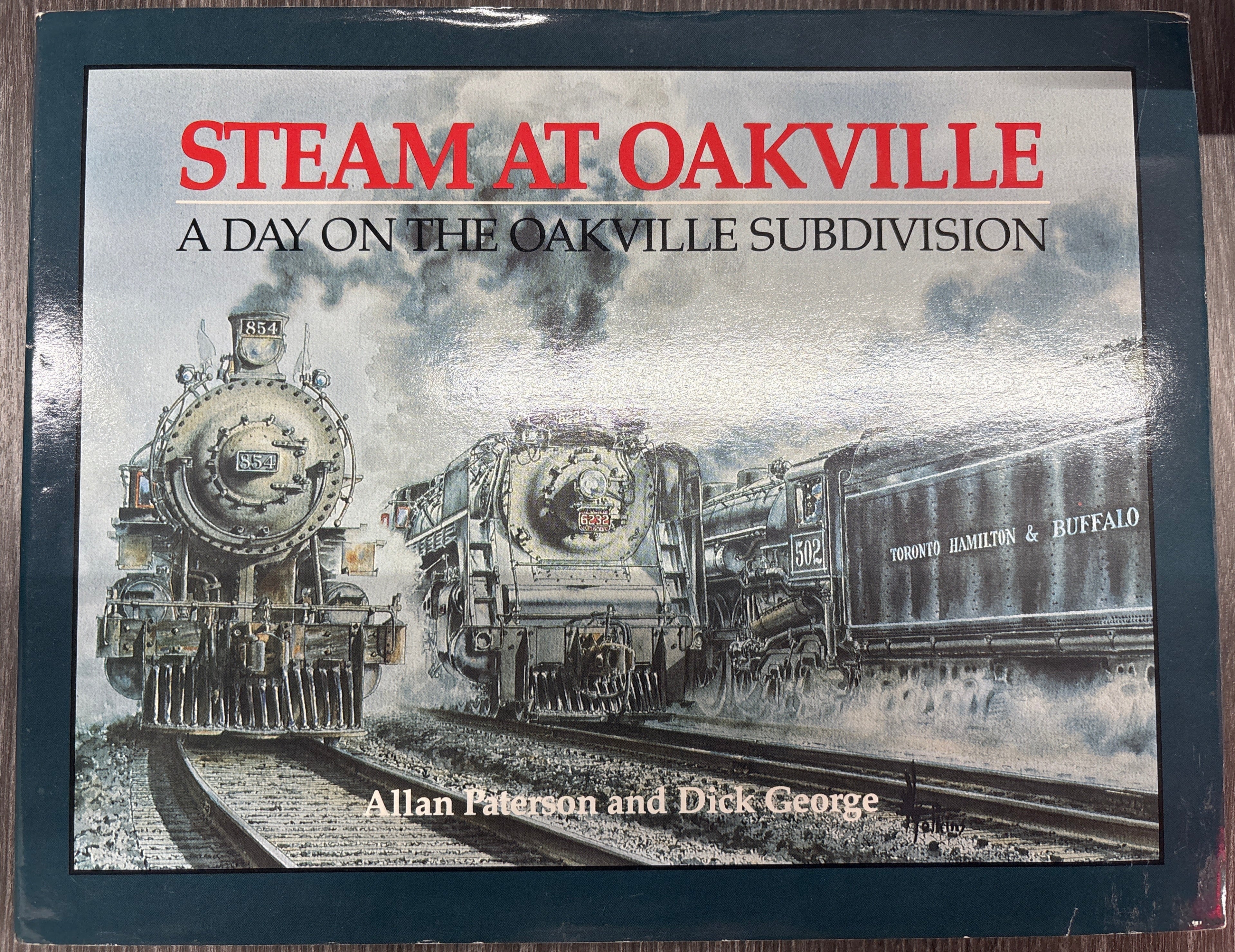 Steam at Oakville - A Day on the Oakville Subdivision by A. Paterson and D. George