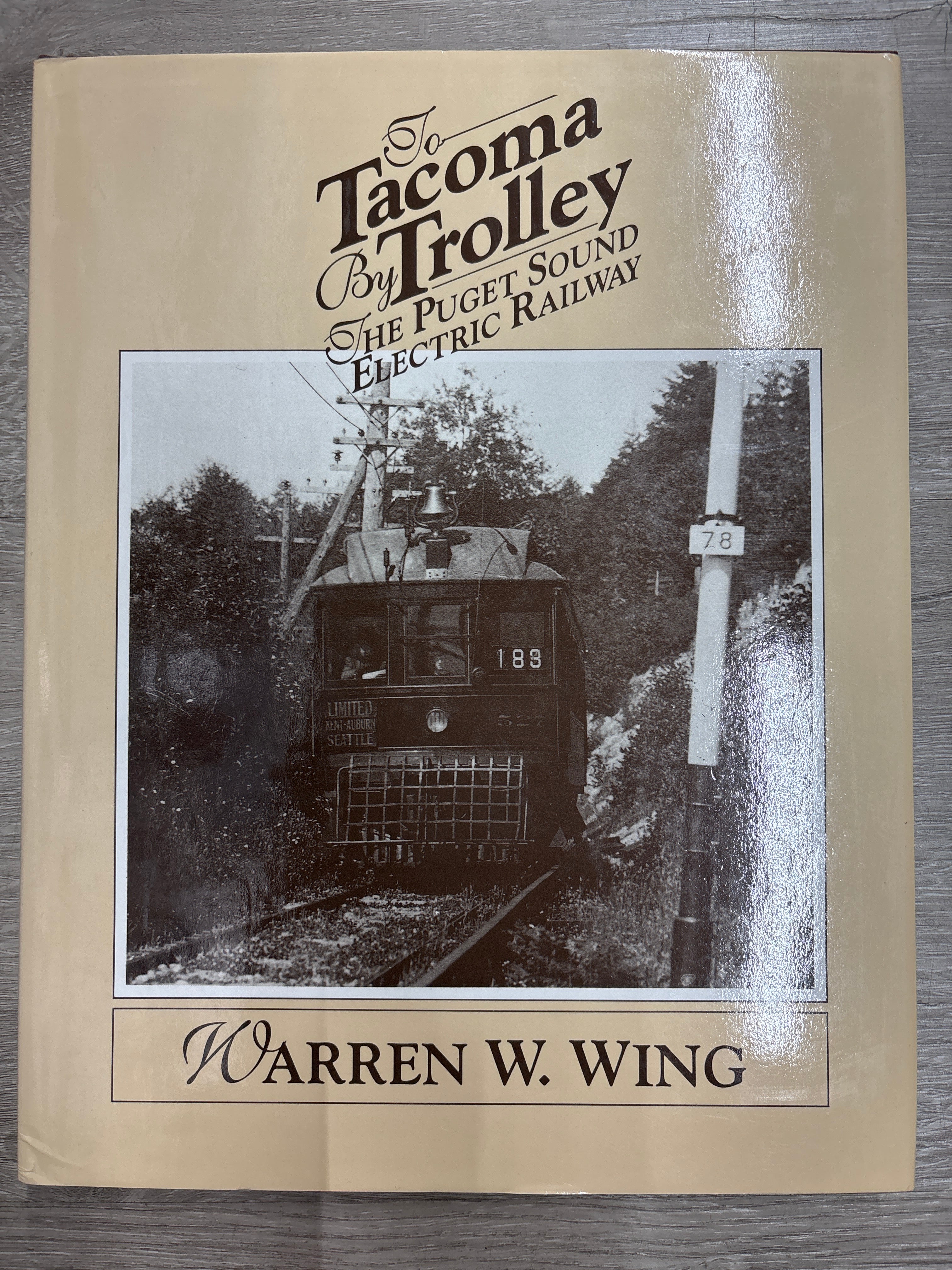 Pacific Fast Mail To Tacoma By Trolley The Puget Sound Electric Railway by Warren W. Wing