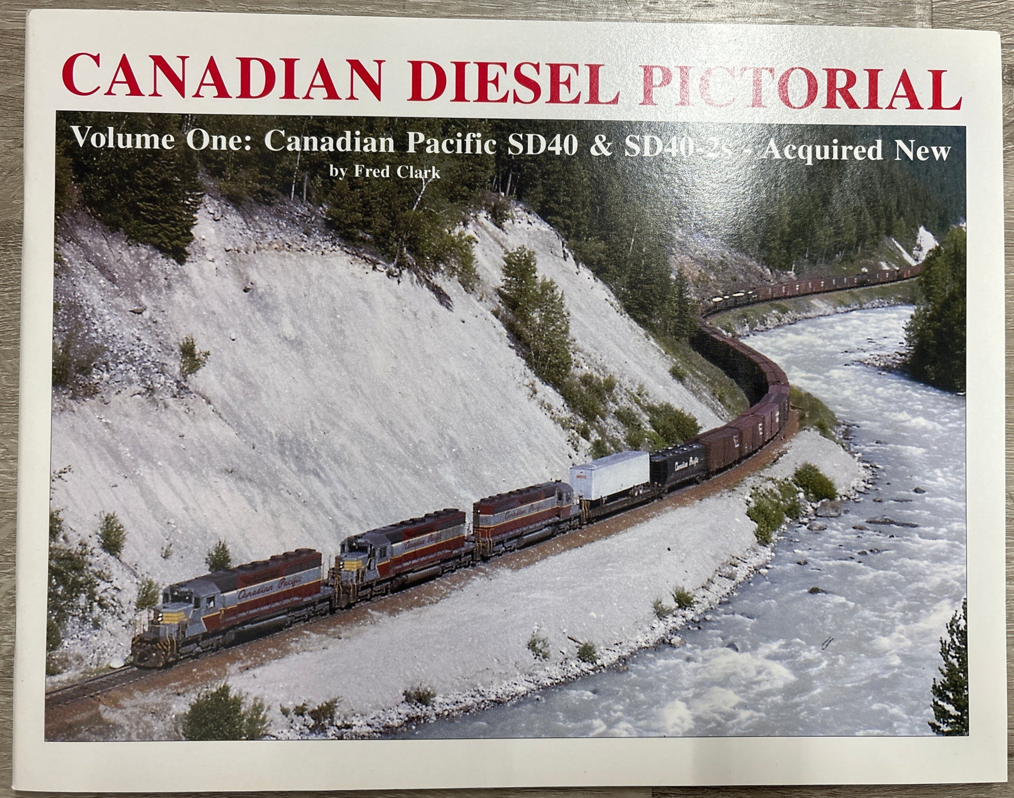 Canadian Diesel Pictorial Volume One:  Canadian Pacific SD40 & SD40-2s - by Fred Clark