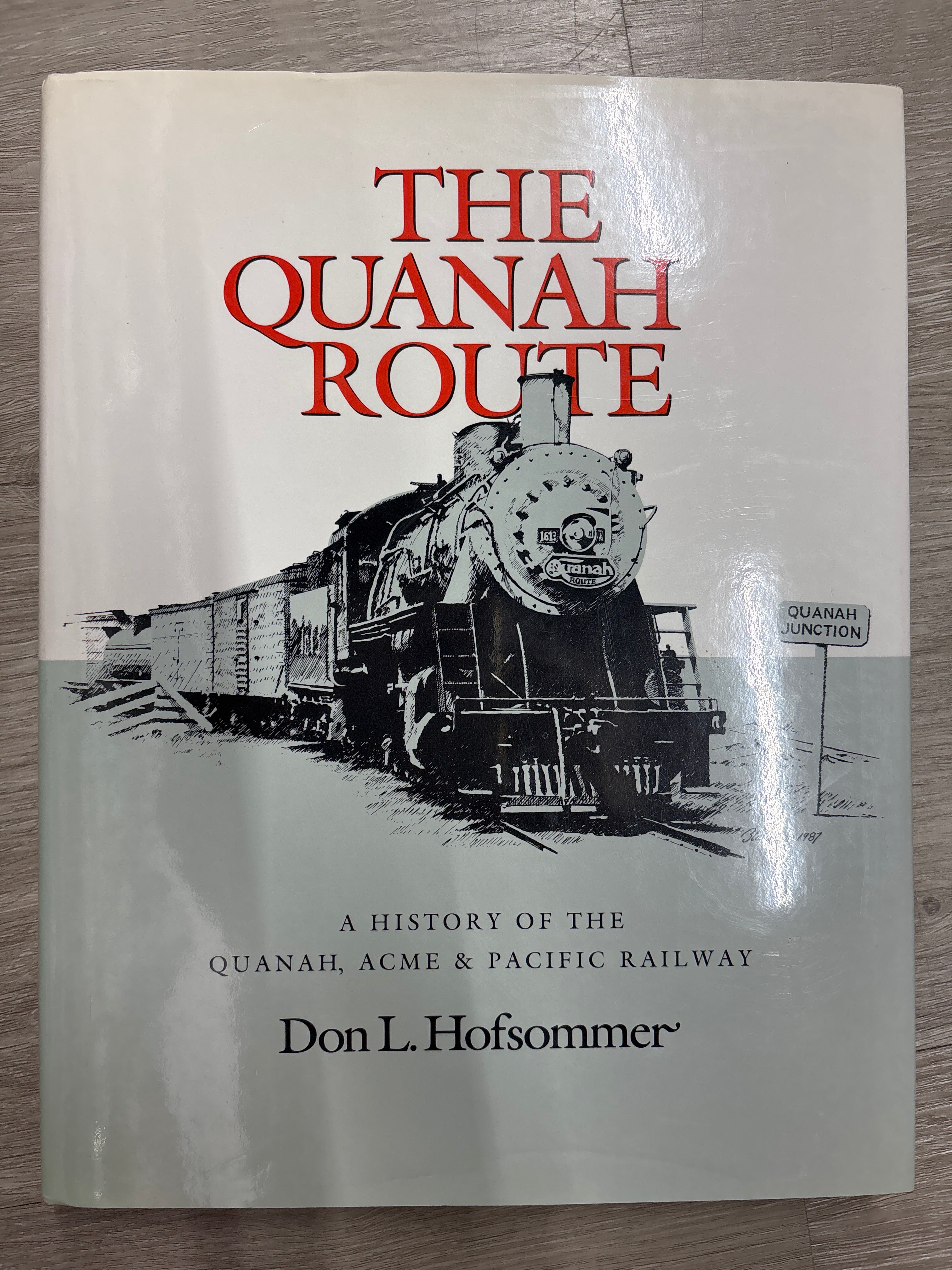 Texas A&M University Press 89096-437-8 The Quanah Route: A History of the Quanah, ACME & Pacific Railway by Don L. Hofsommer