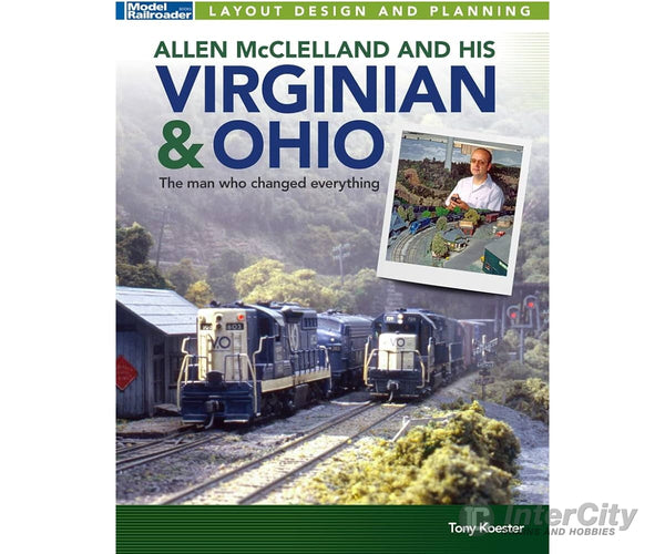 Allen Mcclelland And His Virginian & Ohio By Tony Koester Kalmbach Books