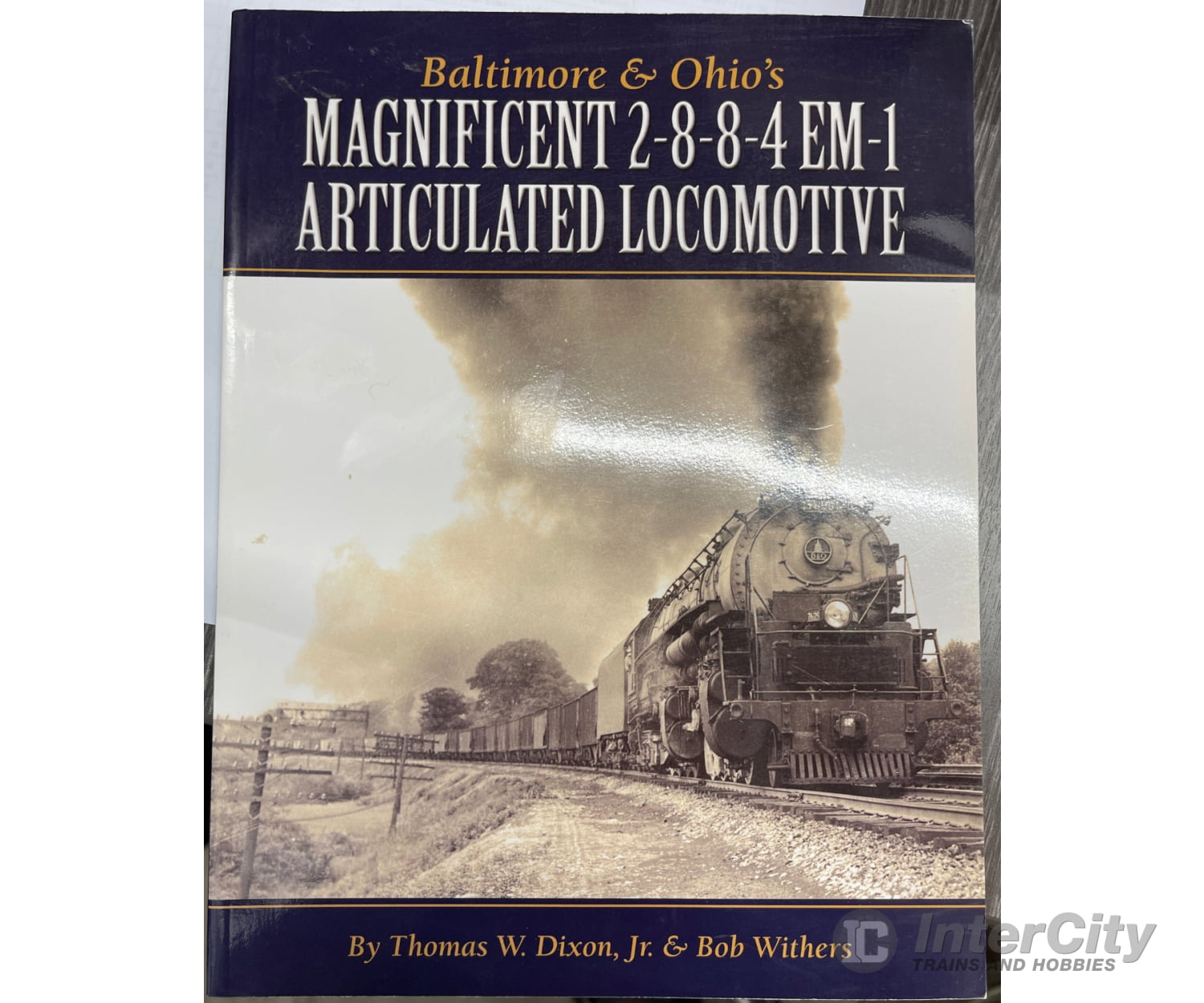 Baltimore and Ohio’s Magnificent 2-8-8-4 EM-1 Articulated Locomotive by TW Dixon Jr. & Bob Withers Books