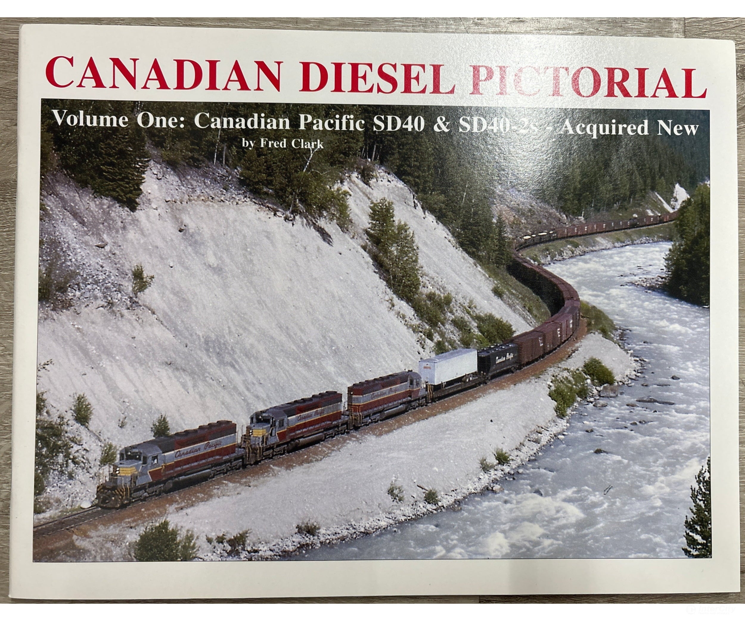 Canadian Diesel Pictorial Volume One: Canadian Pacific SD40 & SD40-2s - by Fred Clark - Books