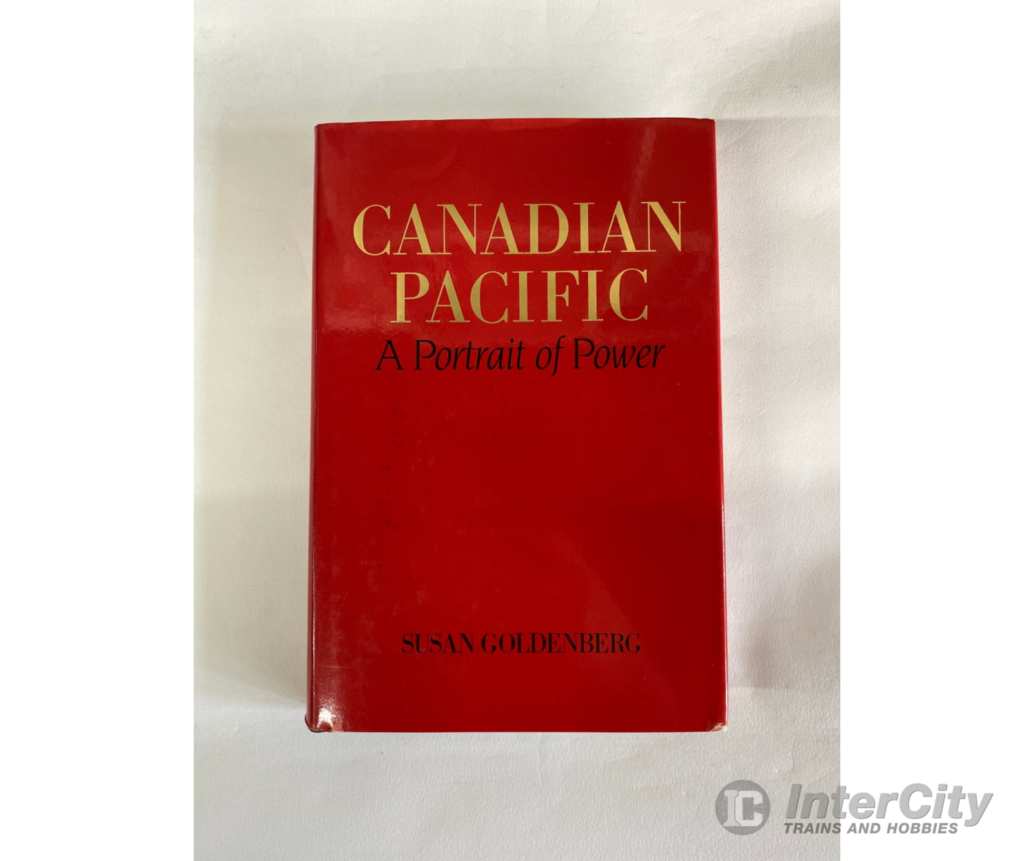 Canadian Pacific: A Portrait Of Power By Susan Goldenberg Methuen Books