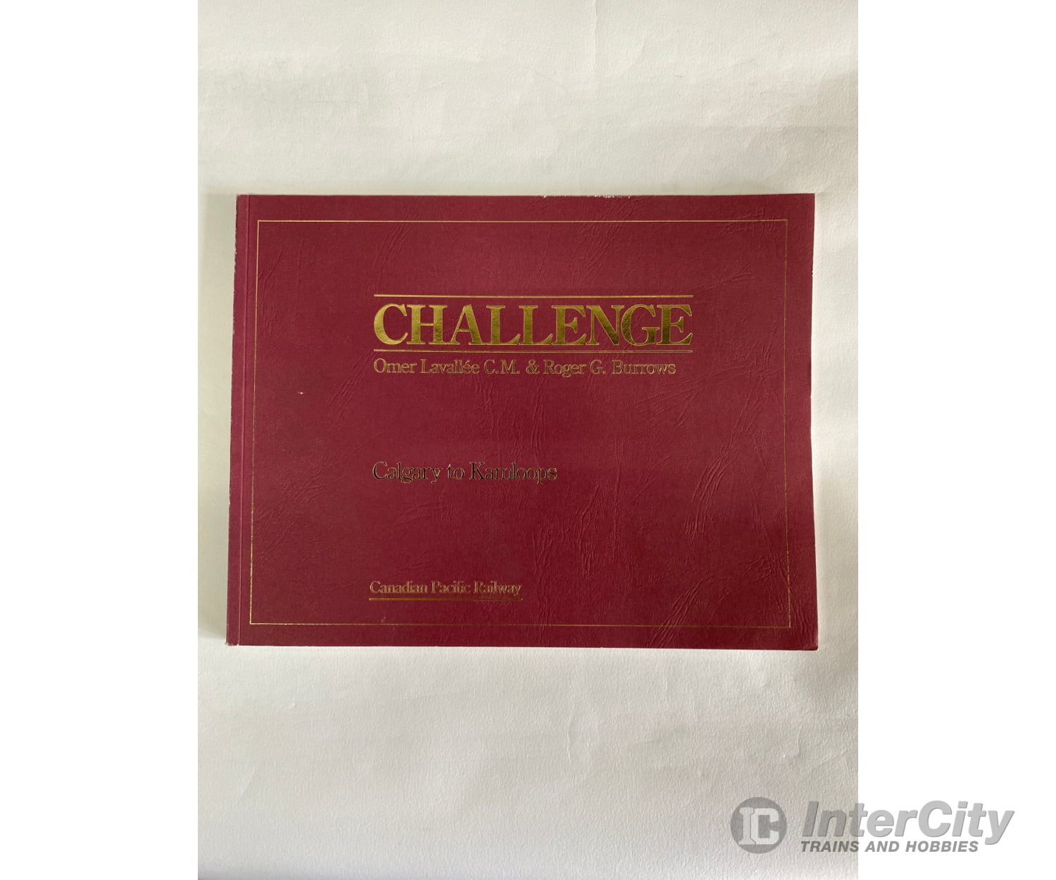 Challenge By Omer Lavallée C.m. And Roger C. Burrows Canadian Pacific Railway Books