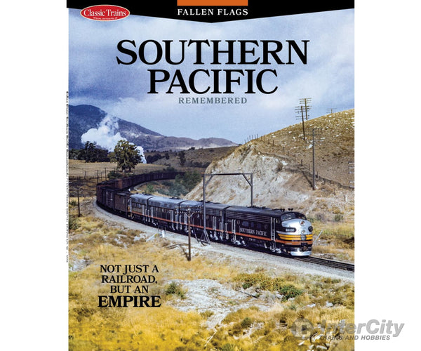 Classic Trains Magazine - Southern Pacific Remembered Magazines