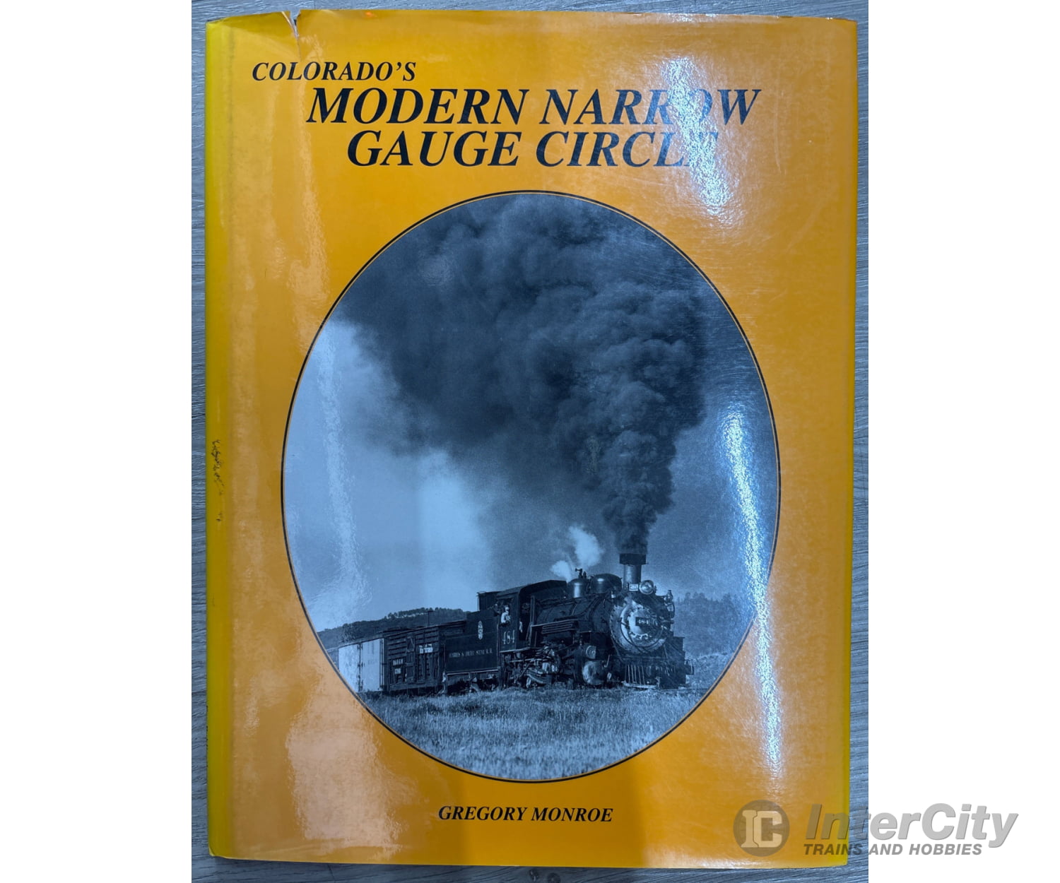 Colorado’s Modern Narrow Gauge Circle by Gregory Monroe Books