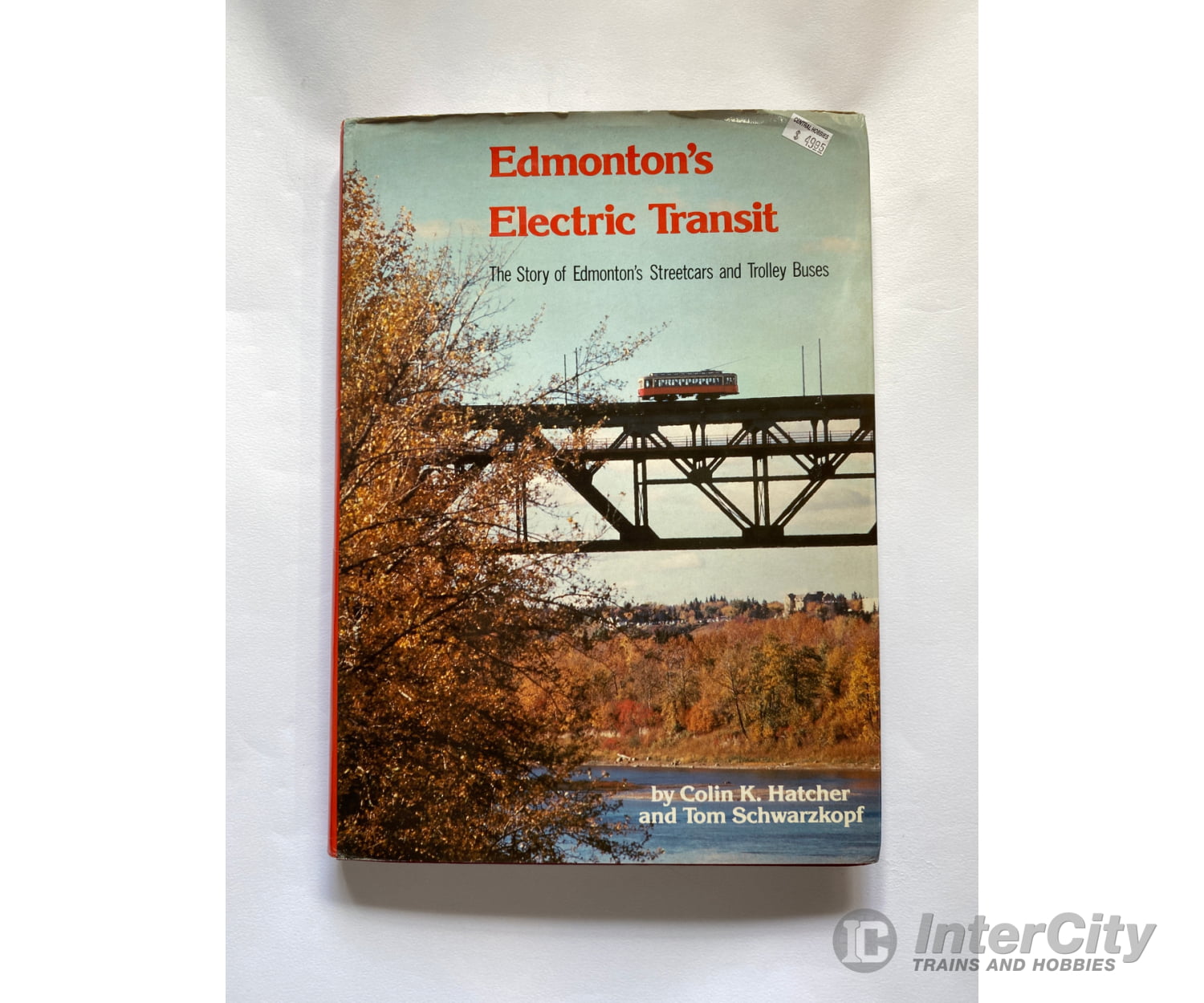 Edmonton’s Electric Transit By Colin K. Hatcher & Tom Schwarzkopf Railfare Books