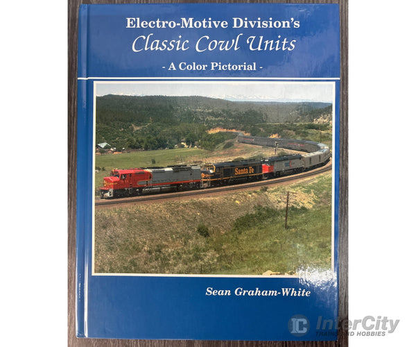Electro-Motive Division’s Classic Cowl Units by Sean Graham-White Books