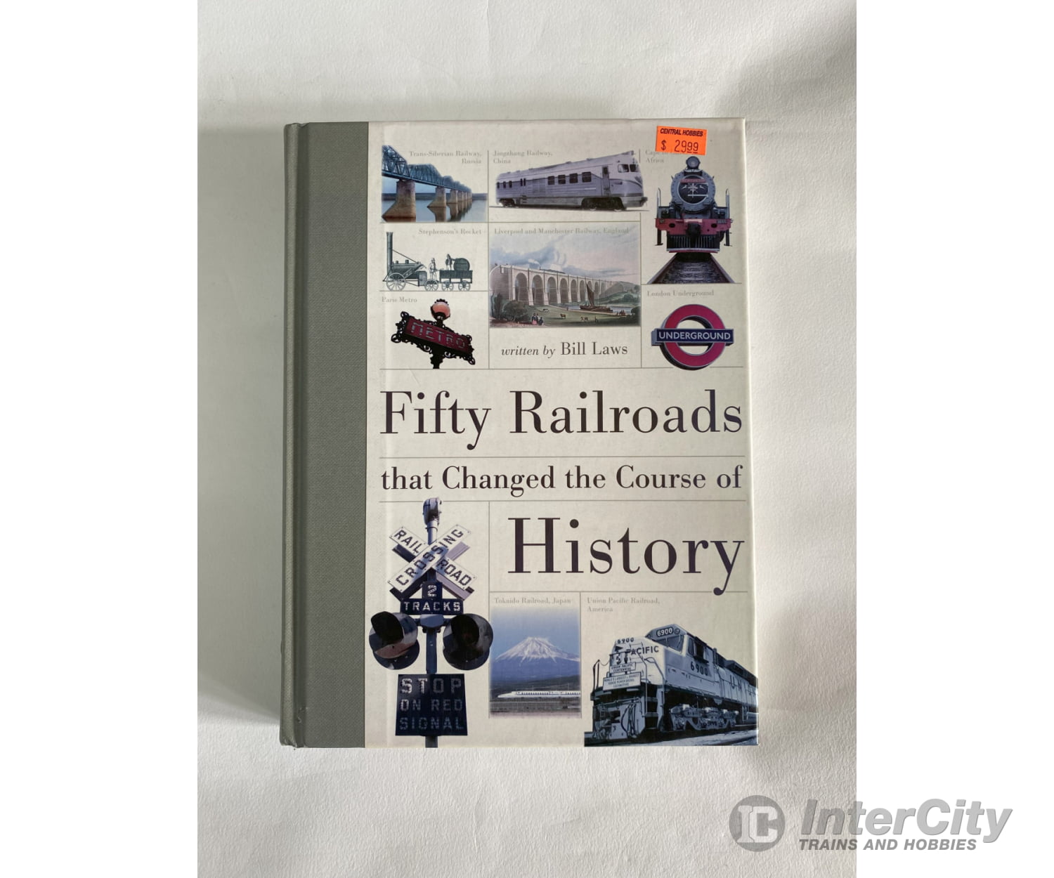 Fifty Railroads That Changed The Course Of History By Bill Laws Books