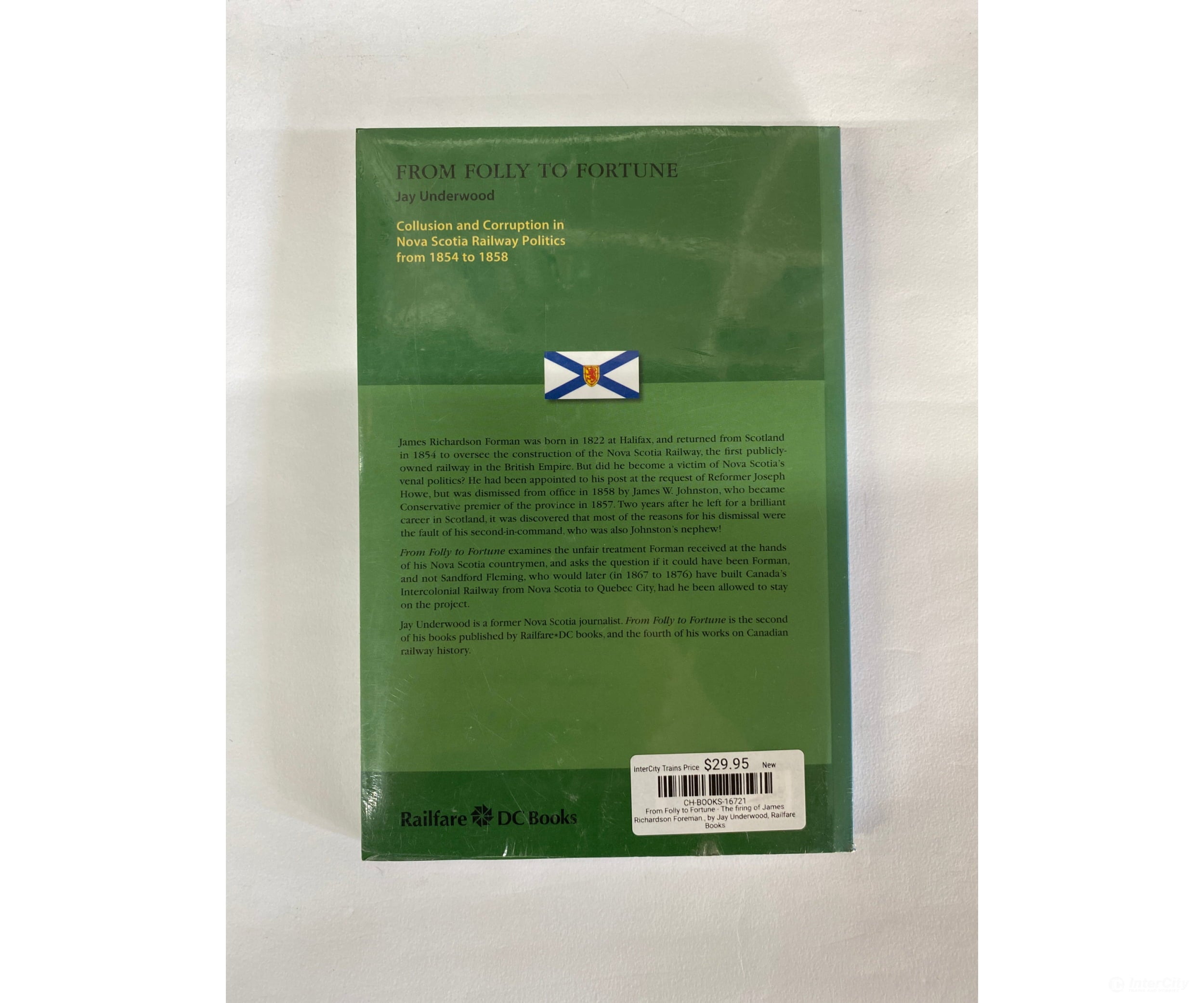 From Folly To Fortune - The Firing Of James Richardson Foreman. By Jay Underwood Railfare Books