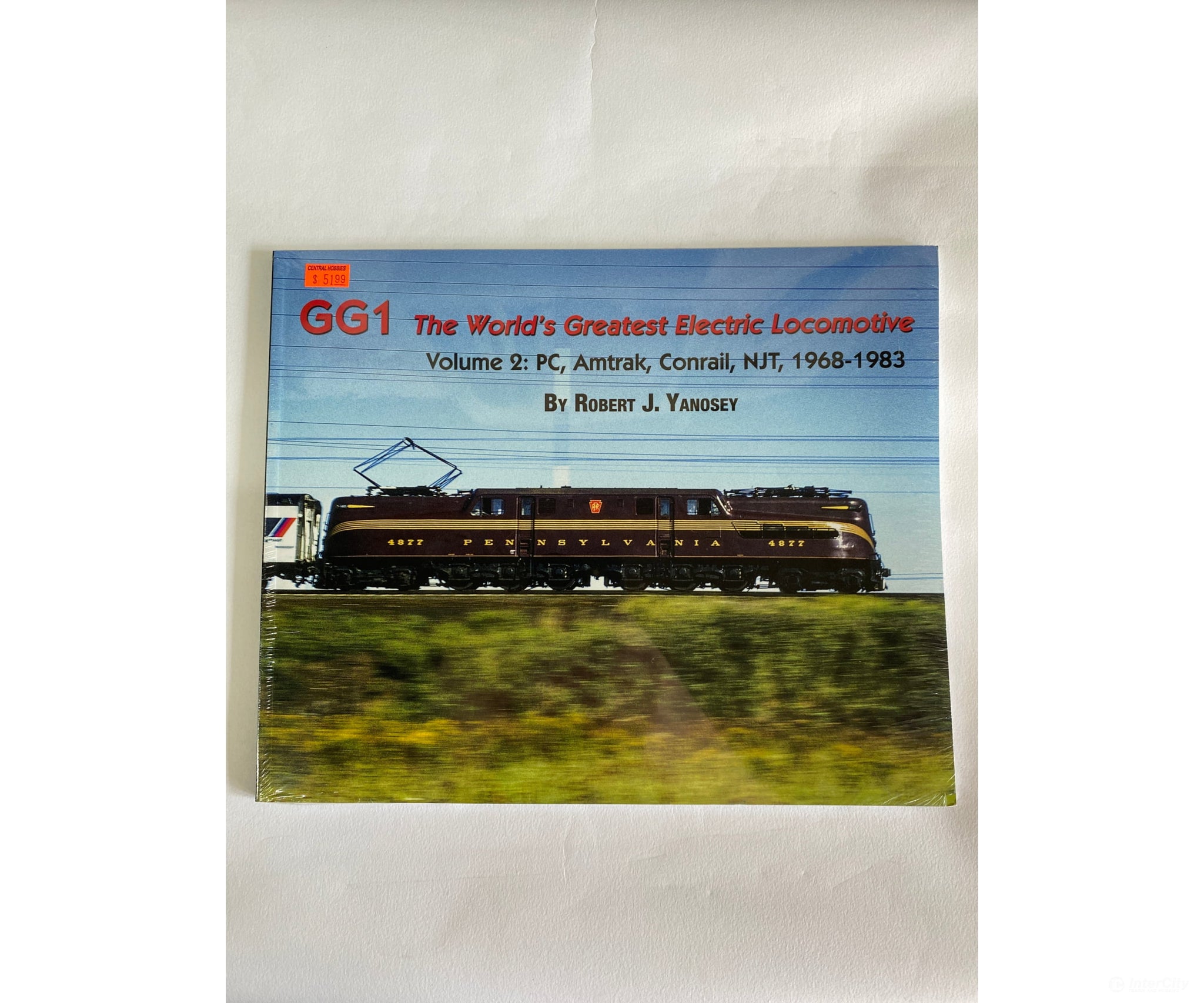Gg1 The World’s Greatest Electric Locomotive Volume 2: By Robert J. Yanosey Morning Sun Books