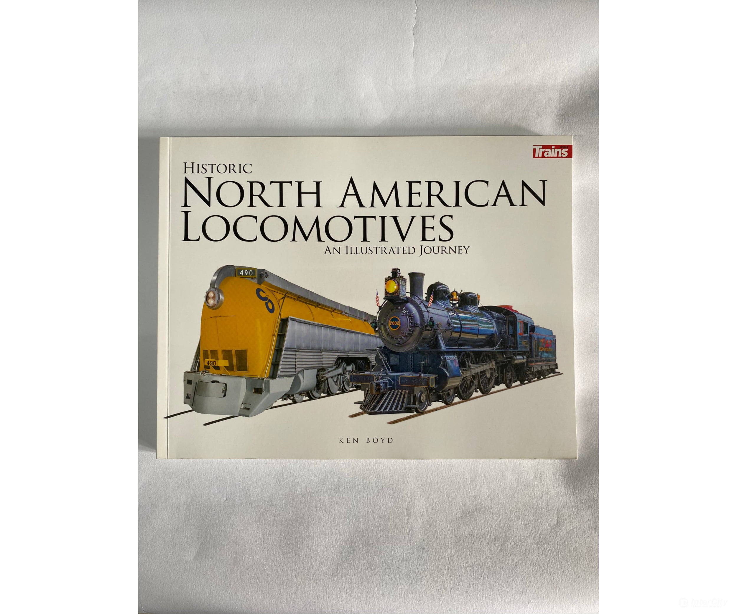 Historic North American Locomotives: An Illustrated Journey By Ken Boyd Books