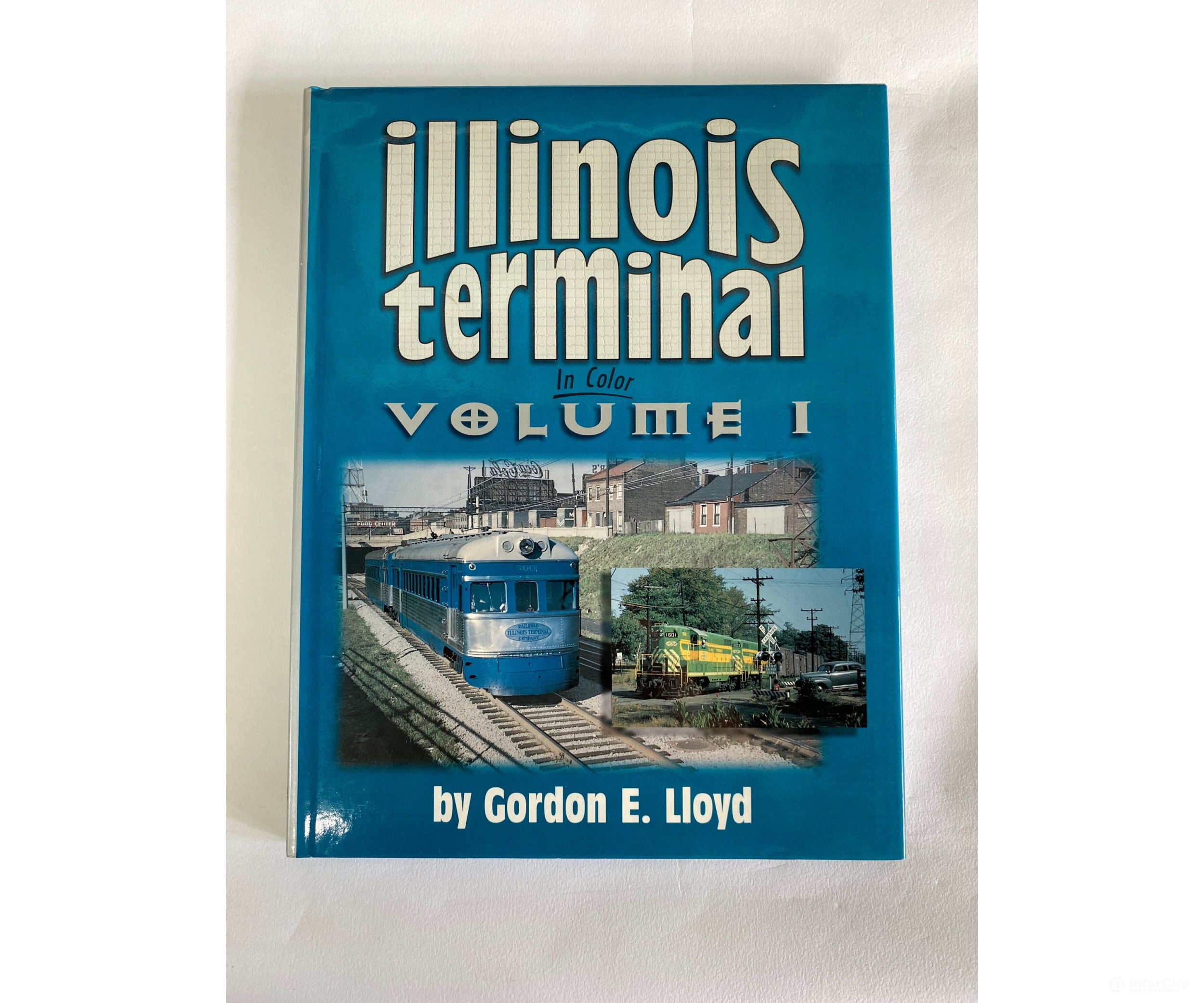 Illinois Terminal In Color Volume 1 By Gordon E. Lloyd Morning Sun Books
