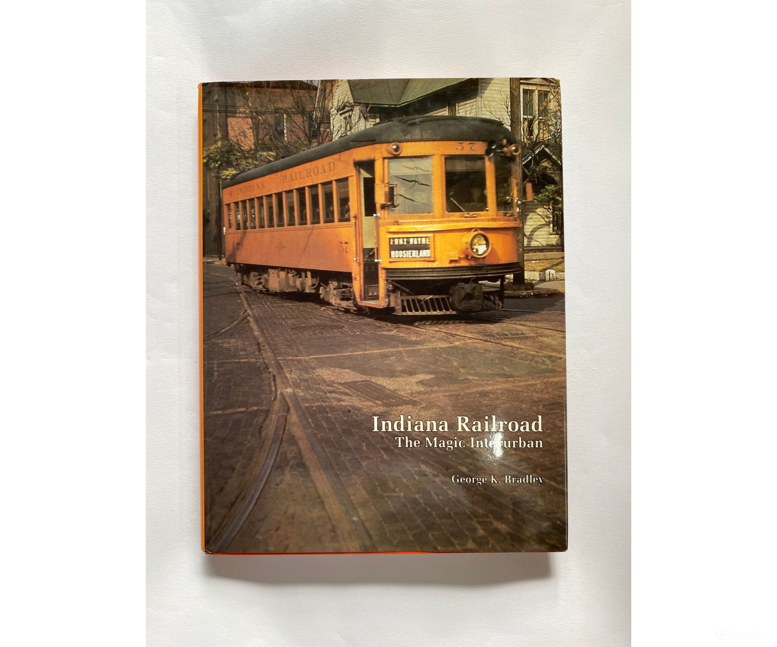 Indiana Railroad - The Magic Interurban By George K. Bradley Cera Books