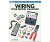 Kalmbach 12491 Wiring Your Model Railroad -- Softcover 128 Pages Books