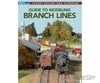 Kalmbach 12855 Guide to Modeling Branch Lines - Softcover 128 Pages Books