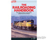 Kalmbach A 01318 The Railroading Handbook -- Softcover 352 Pages Books