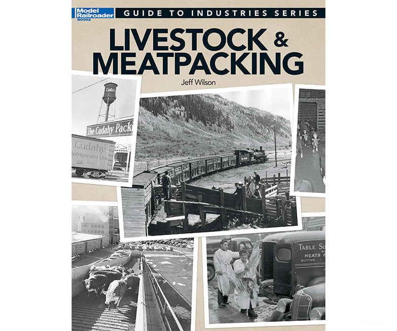 Livestock & Meatpacking by Jeff Wilson Kalmbach Books