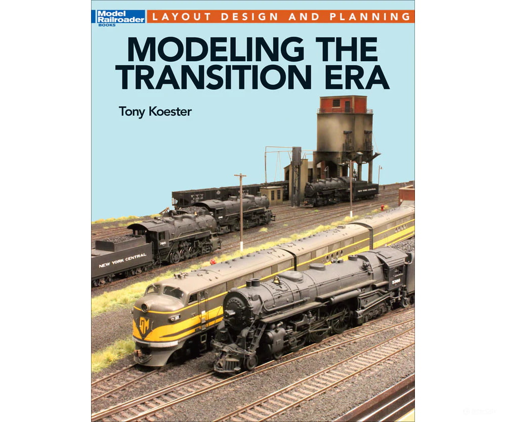 Modeling the Transition Era by Tony Koester Kalmbach Books
