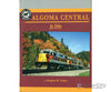 Morning Sun Books A 1571 Book - Algoma Central in Color Books