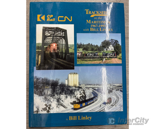 Morning Sun Books Trackside in the Maritimes 1967-1993 with Bill Linley by Bill Linley Books