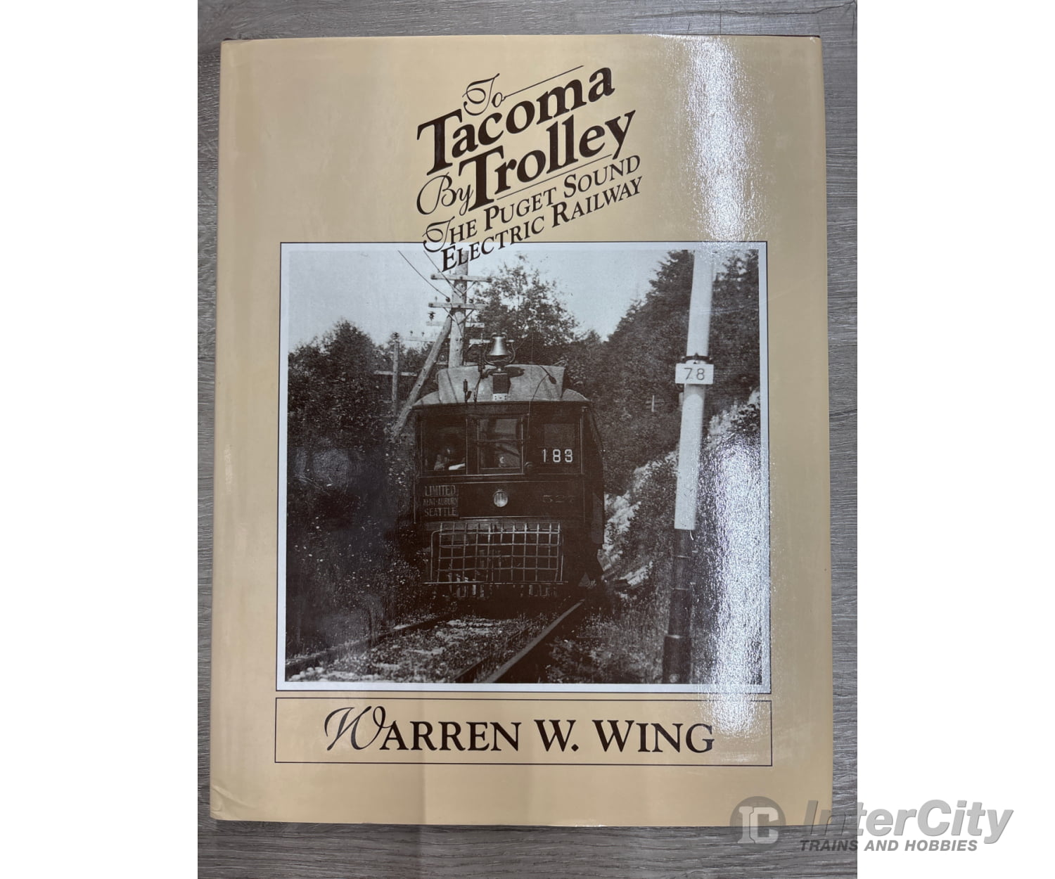 Pacific Fast Mail To Tacoma By Trolley The Puget Sound Electric Railway by Warren W. Wing Books