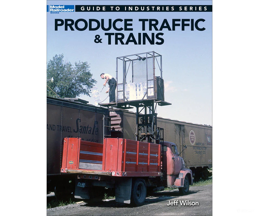 Produce Traffic & Trains by Jeff Wilson Kalmbach Books